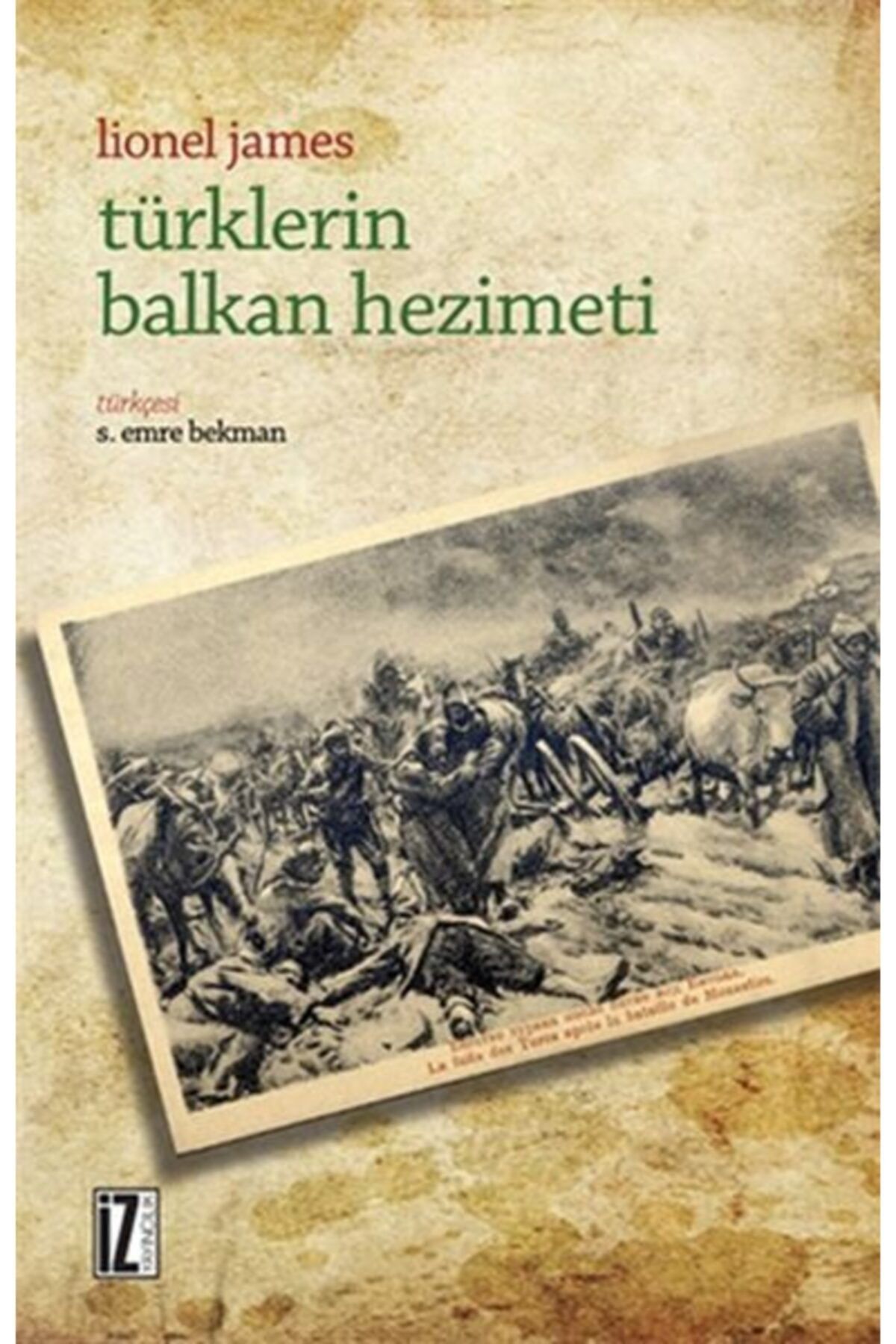 İz Yayıncılık Türklerin Balkan Hezimeti