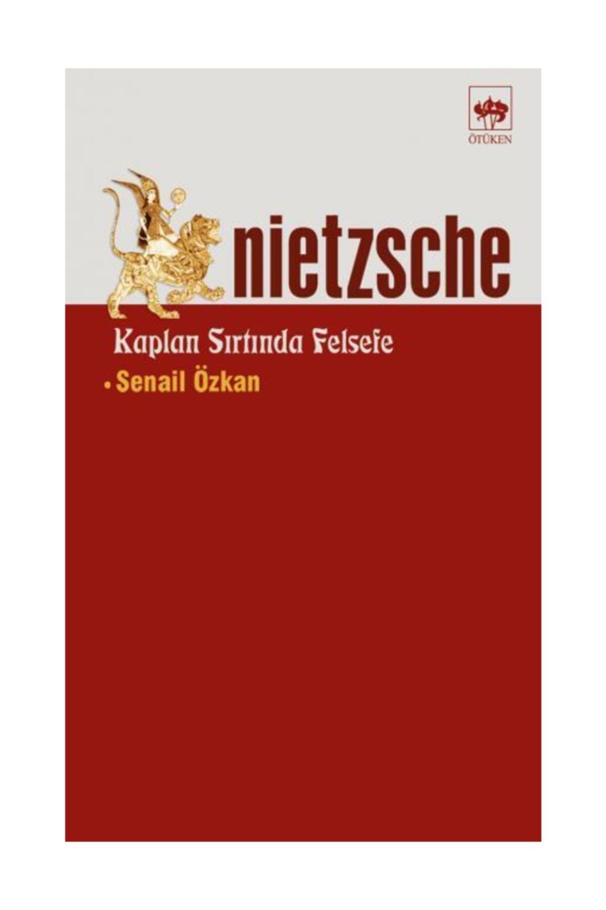 Ötüken Neşriyat Nietzsche Kaplan Sırtında Felsefe / Senail Özkan / / 9789754374926