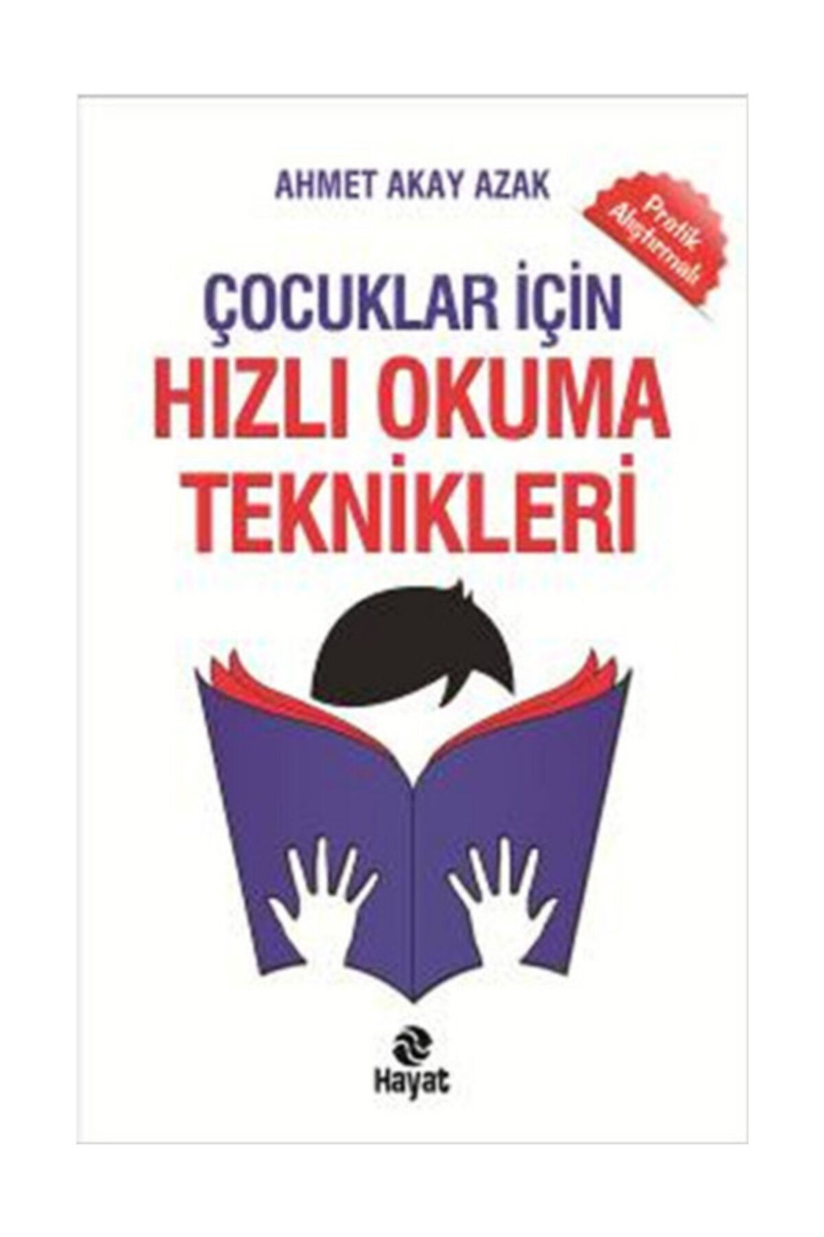 Hayat Yayınları Çocuklar Için Hızlı Okuma Teknikleri / Ahmet Akay Azak / / 9786051510927