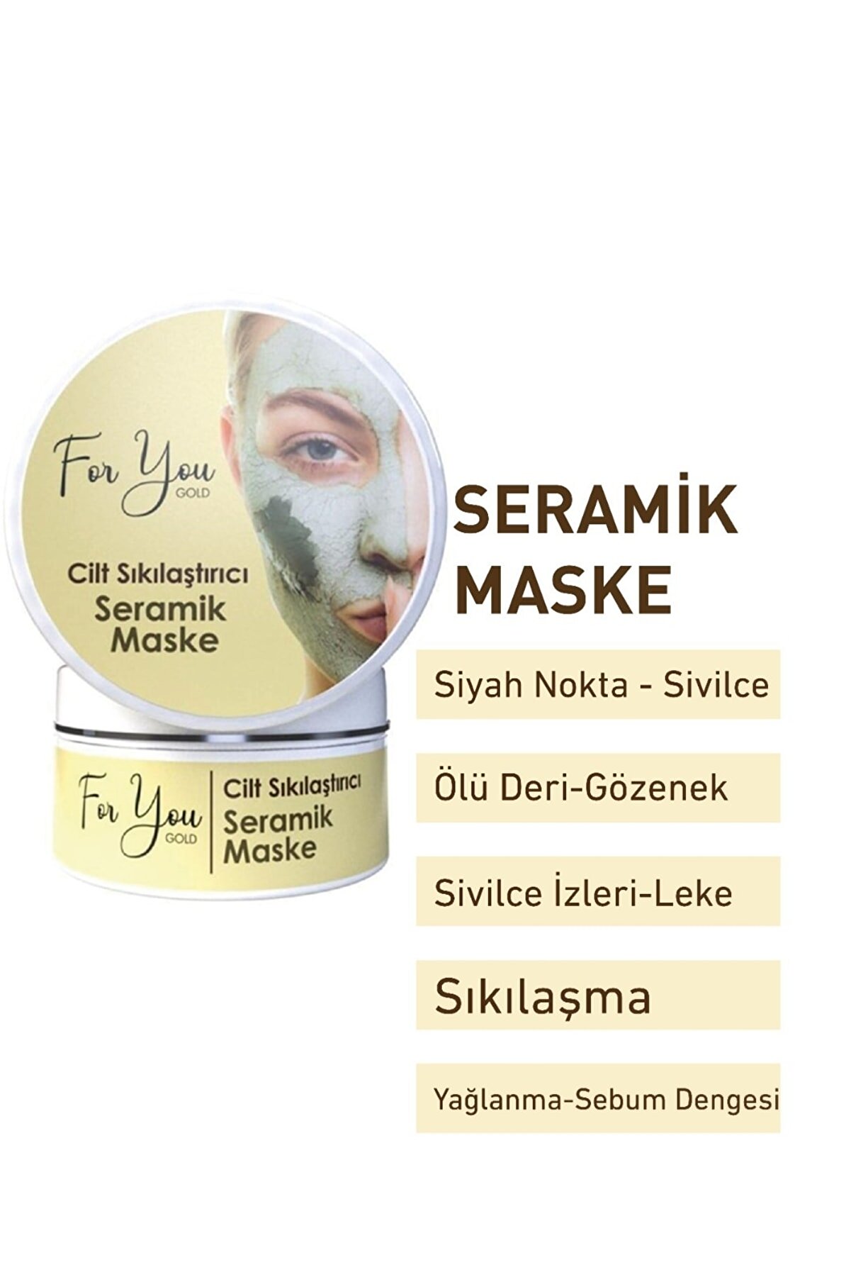 For You Gold Seramik -Kil Maske Cilt Sıkılaştırıcı (Gözenek Sıkılaştırıcı - Akne Karşıtı)