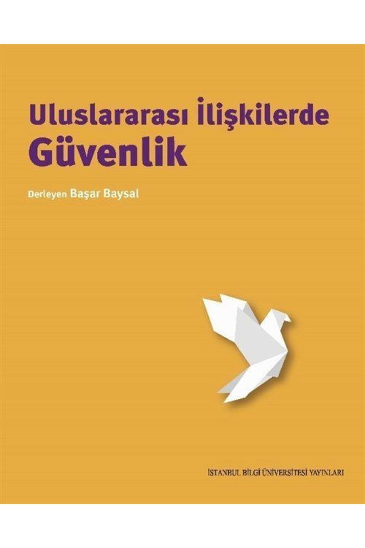 İstanbul Bilgi Üniversitesi Yayınları Uluslararası Ilişkilerde Güvenlik