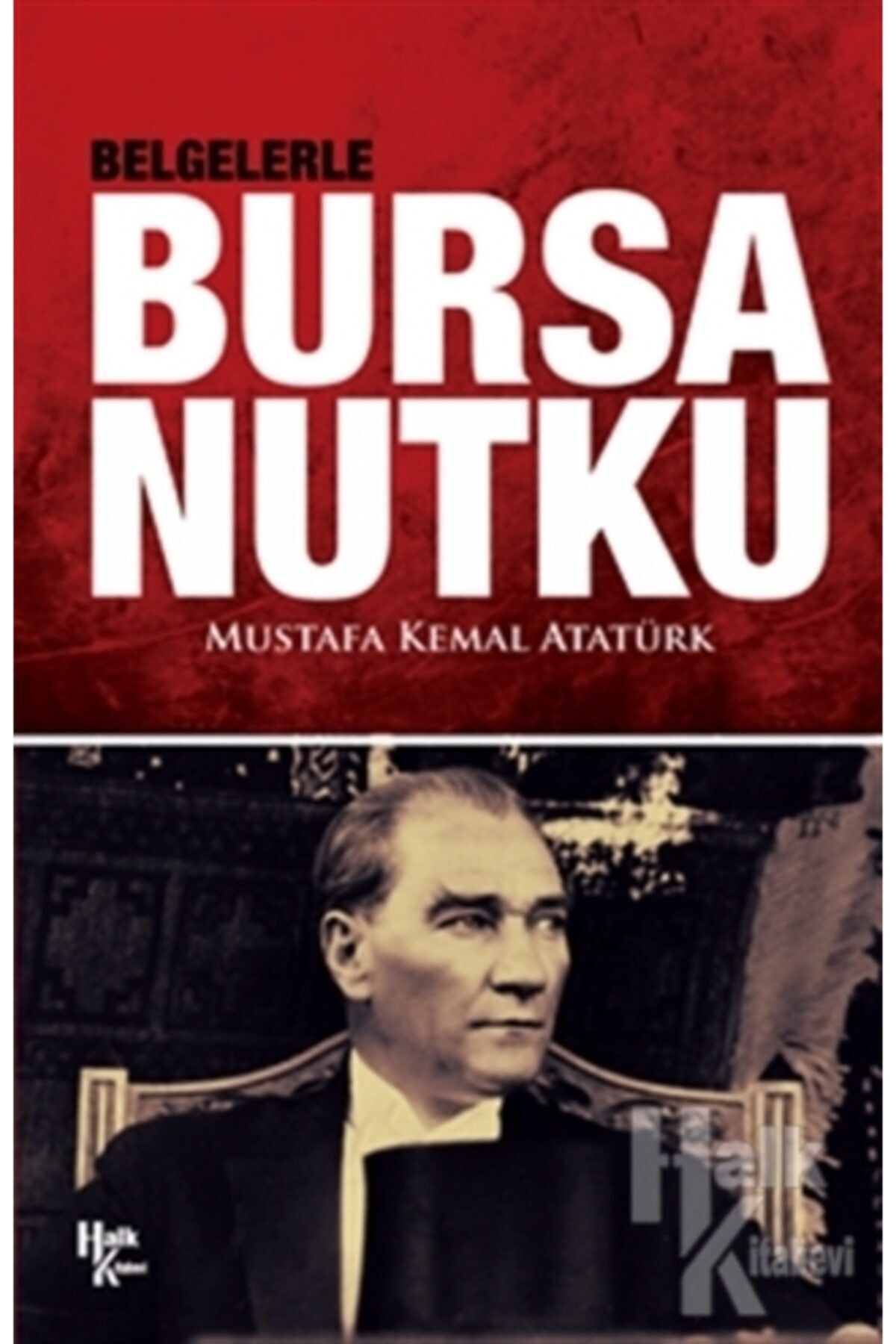 Halk Kitabevi Belgelerle Bursa Nutku kitabı Mustafa Kemal Atatürk
