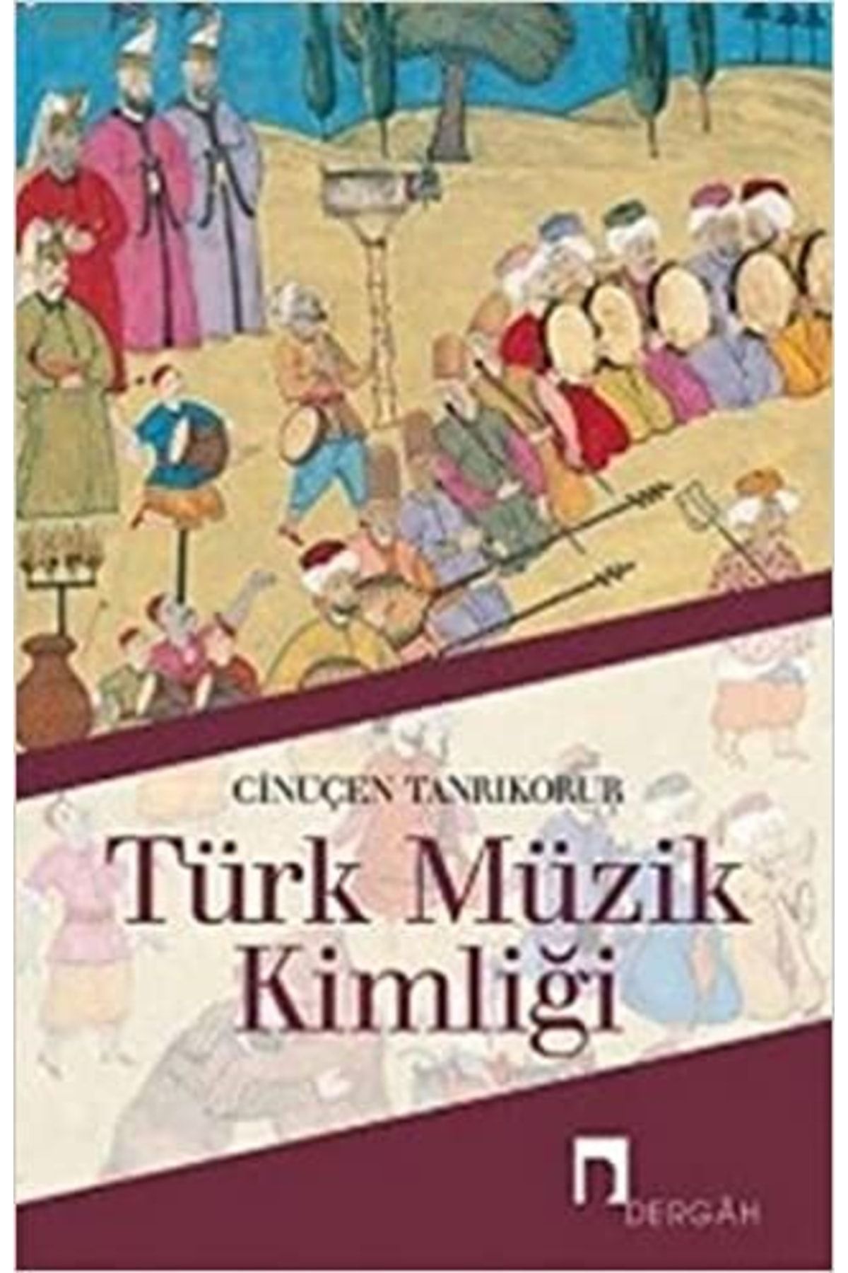 Dergah Yayınları Türk Müzik Kimliği//cinuçen Tanrıkorur