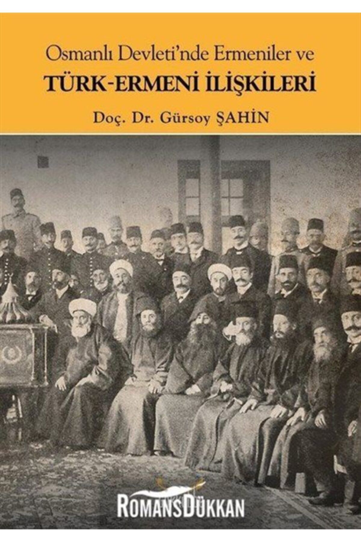Genel Markalar Osmanlı Devleti'nde Ermeniler Ve Türk-ermeni Ilişkileri - Gürsoy Şahin