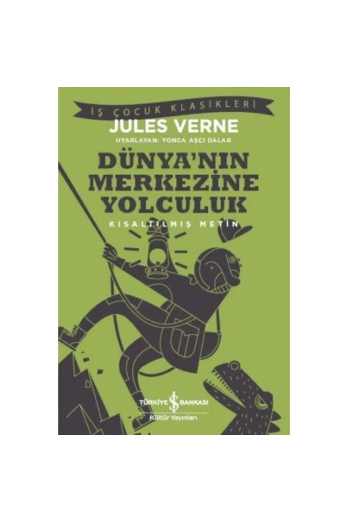 Türkiye İş Bankası Kültür Yayınları Jules Verne Dünya'nın Merkezine Yolculuk