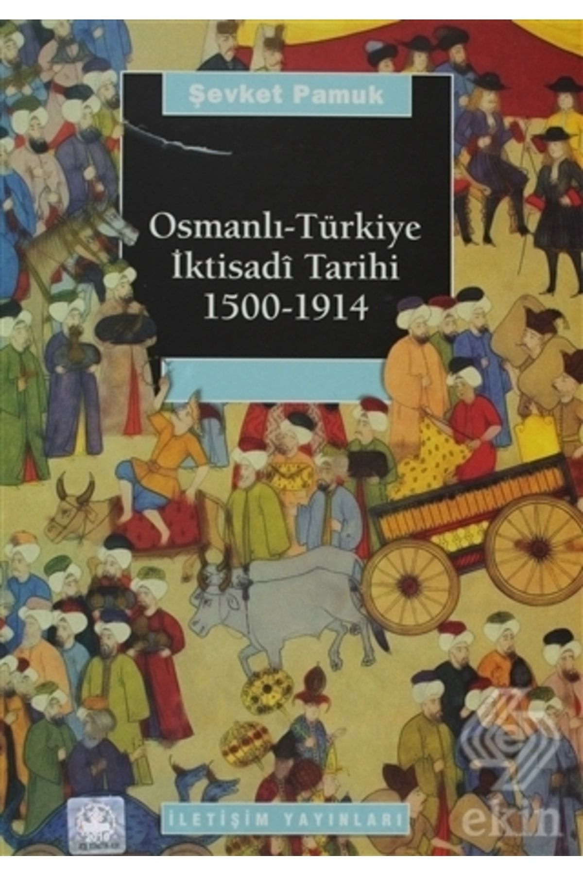 İletişim Yayınları Osmanlı Türkiye Iktisadi Tarihi 1500 1914