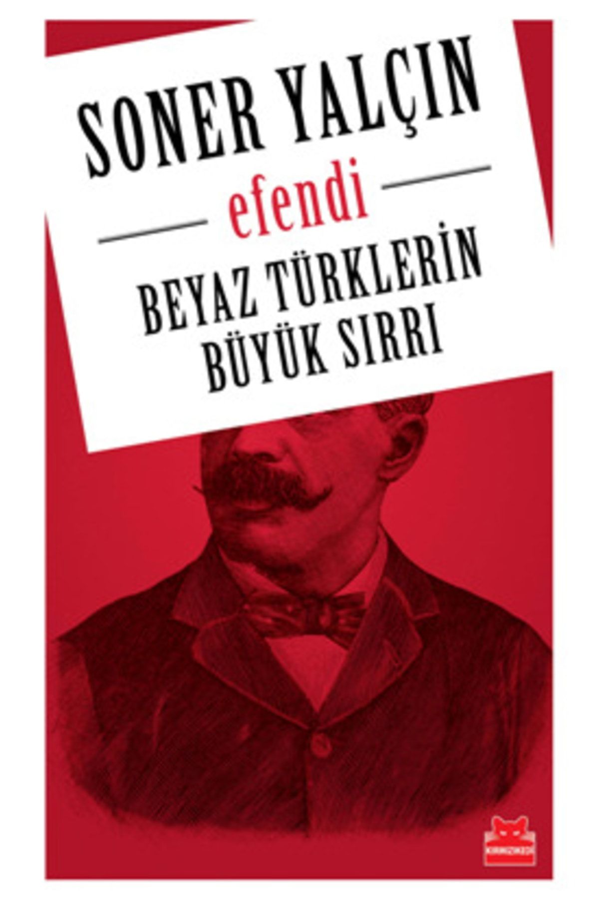 Kırmızı Kedi Yayınları Efendi - Beyaz Türklerin Büyük Sırrı