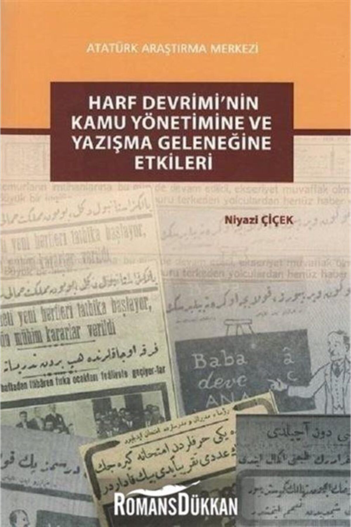 Atatürk Araştırma Merkezi Harf Devrimi'nin Kamu Yönetimine ve Yazışma Geleneğine Etkileri