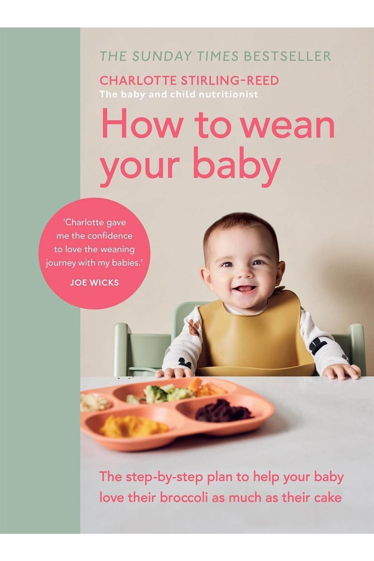 Vermilion How To Wean Your Baby The Step-by-step Plan To Help Your Baby Love Their Broccoli As Much As Their C