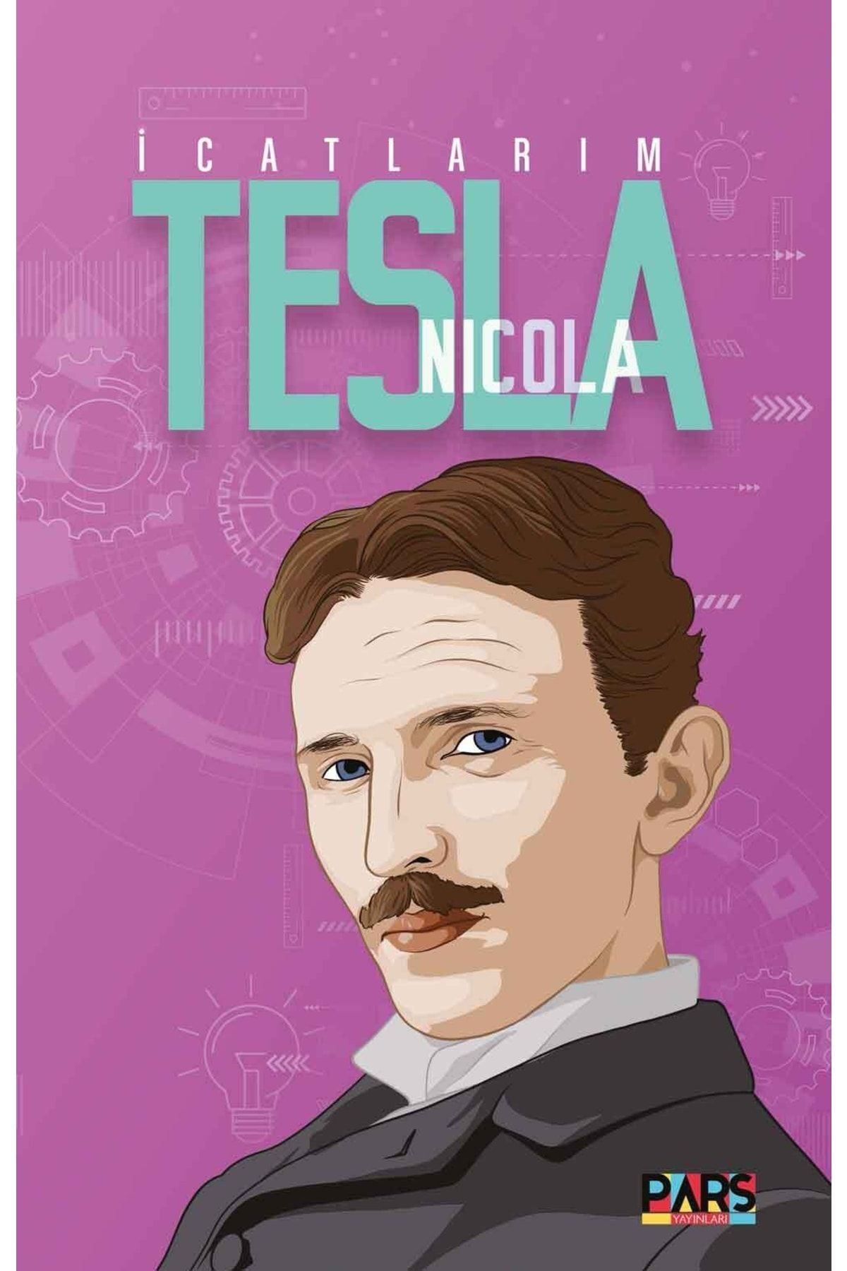 PARS yayınları Icatlarım Nikola Tesla Nikola Tesla
