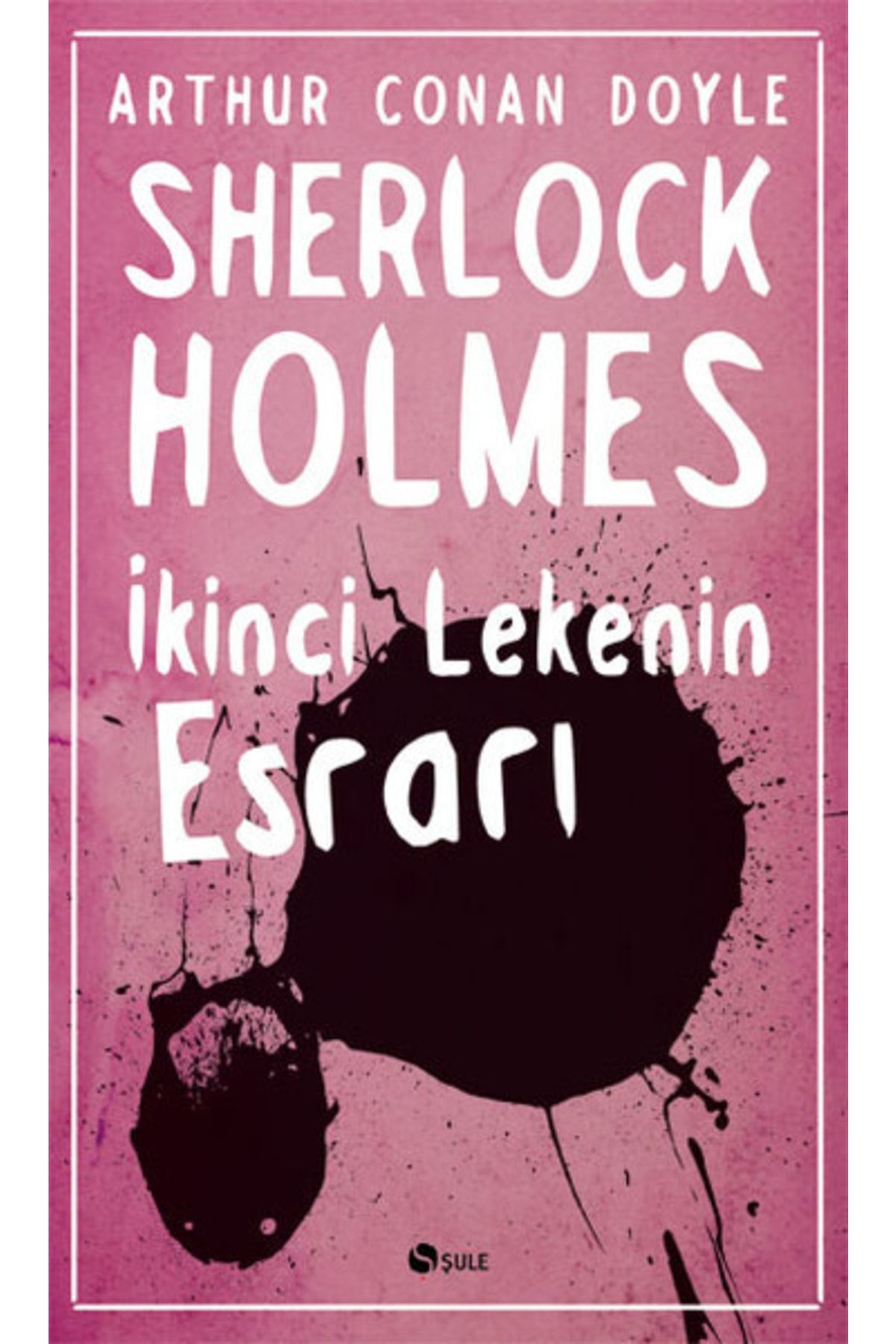 Şule Yayınları Sherlock Holmes - Ikinci Lekenin Esrarı