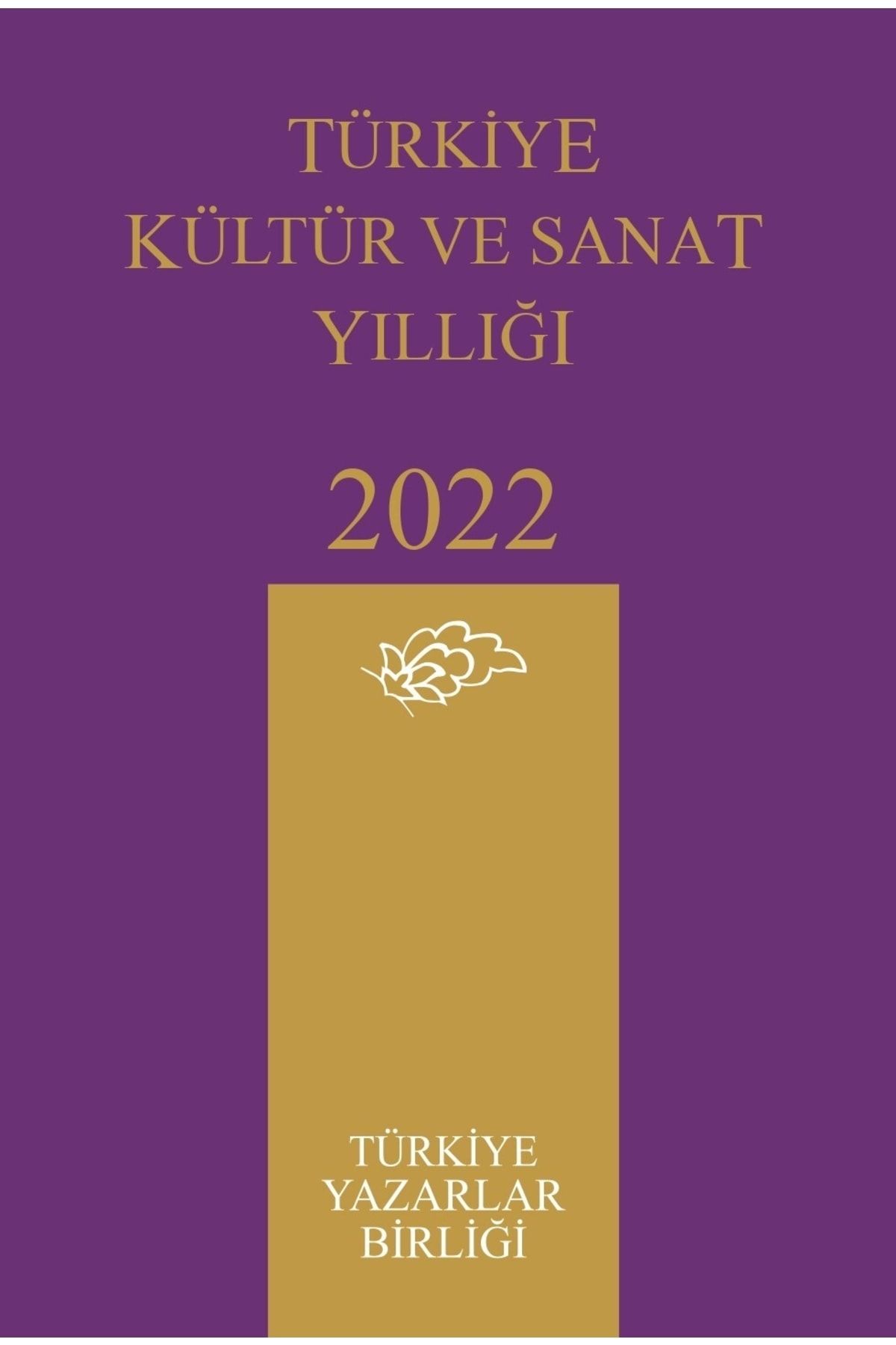 Türkiye Yazarlar Birliği Vakfı Türkiye Kültür Ve Sanat Yıllığı 2022