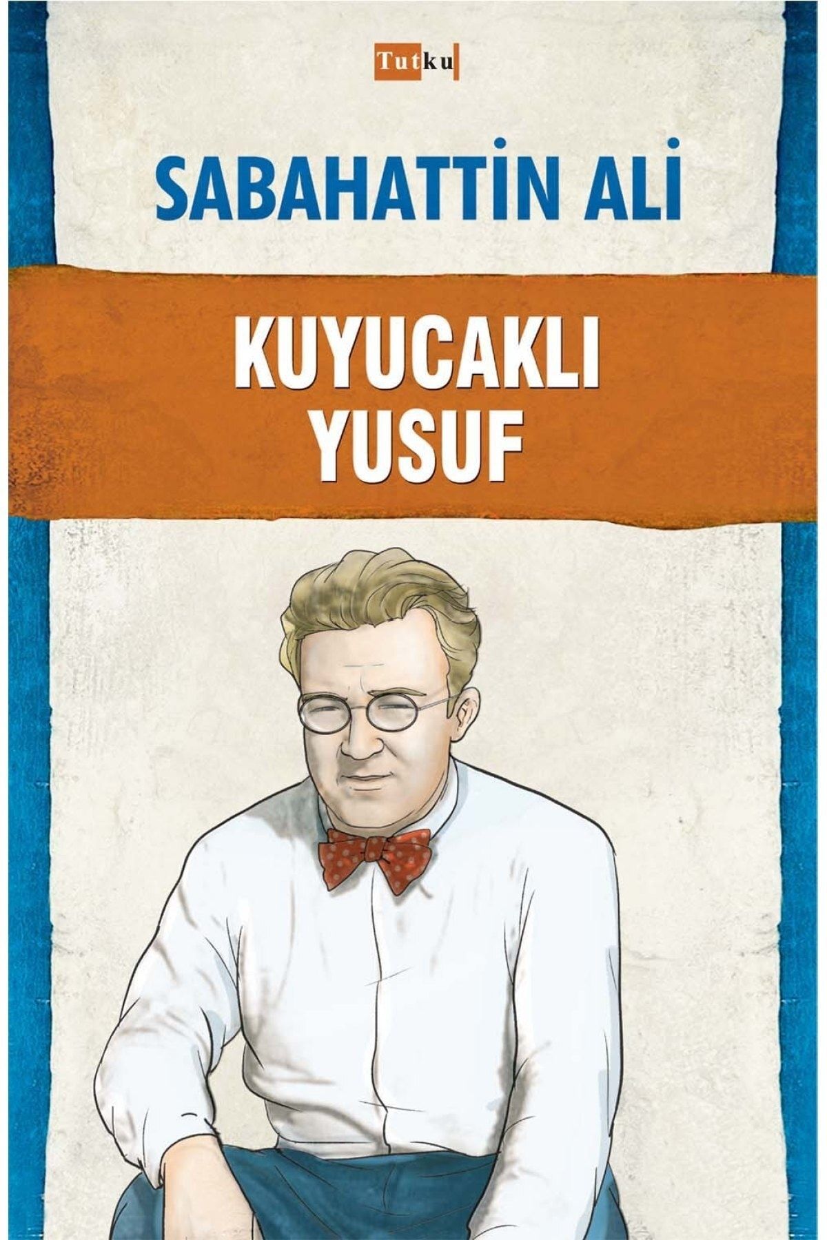 Tutku Yayınevi Kuyucaklı Yusuf - Sabahattin Ali - Türk Klasik, Roman, Hikaye, Öykü
