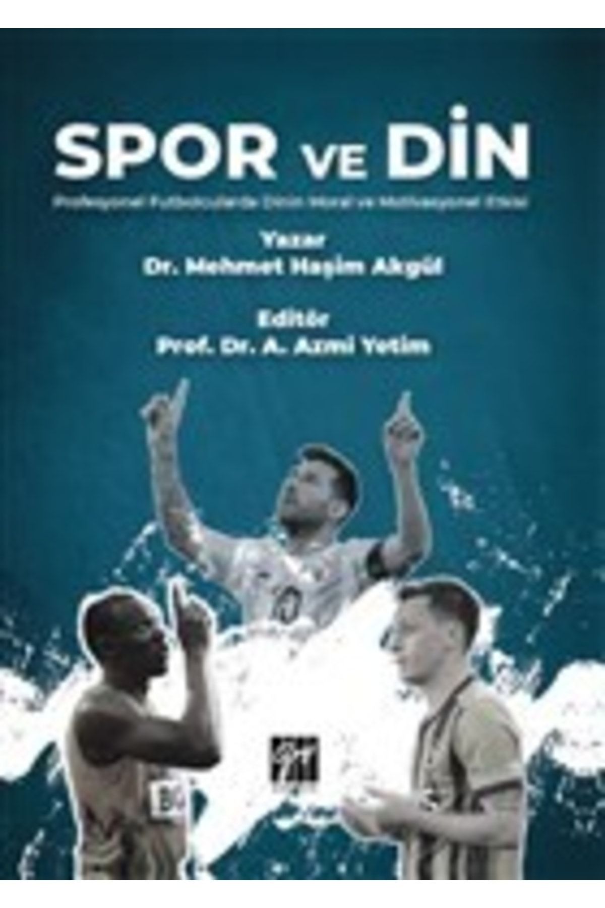 Gazi Kitabevi Spor Ve Din Profesyonel Futbolcularda Dinin Moral Ve Motivasyonel Etkisi