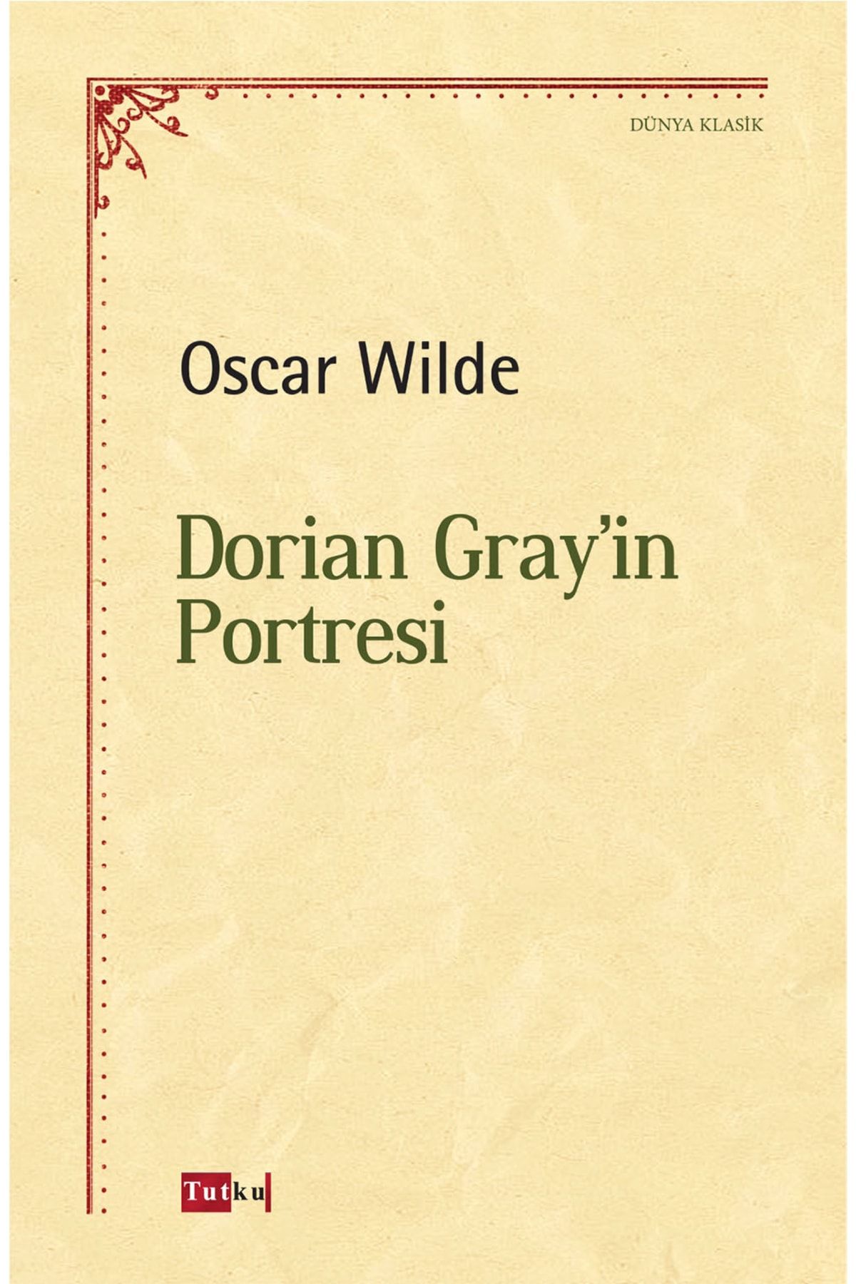 Tutku Yayınevi Dorian Gray'in Portresi - Oscar Wilde, Dünya Klasik, Hikaye, Roman