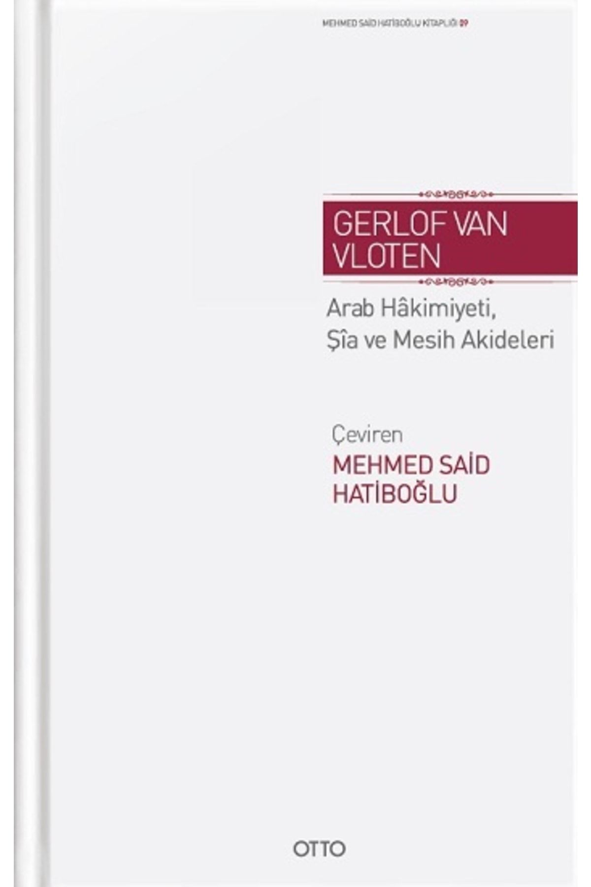 Otto Yayınları Emevi Devrinde Arab Hakimiyeti, Şia Ve Mesih Akideleri Üzerine Araştırmalar - Gerlof Van Vloten