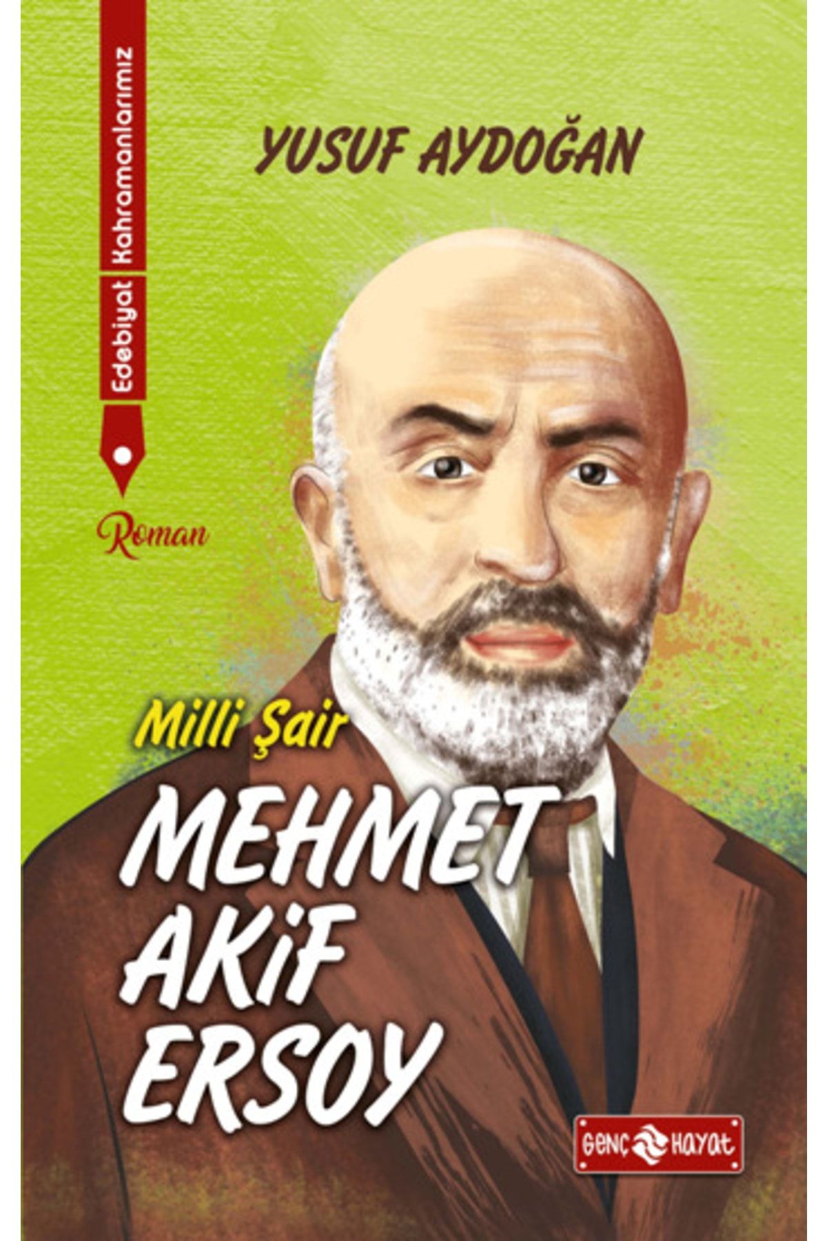 Genel Markalar Mehmet Akif Ersoy -Edebiyat Kahramanlarımız 1- Yusuf Aydoğan