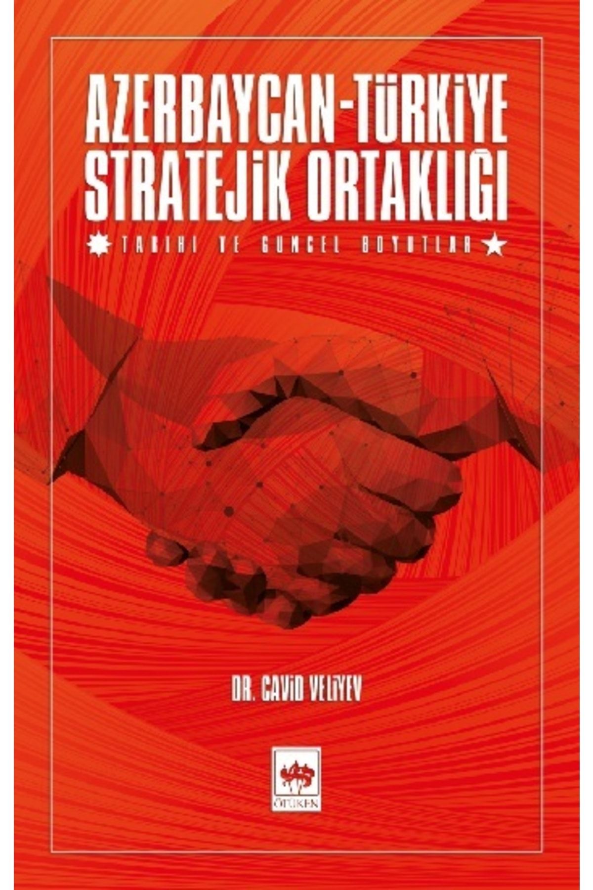Ötüken Yayınları Azerbaycan - Türkiye Stratejik Ortaklığı