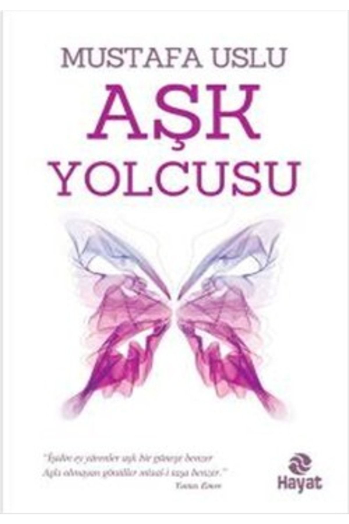 Hayat Yayınları Aşk Yolcusu / Mustafa Uslu / / 9786051510910