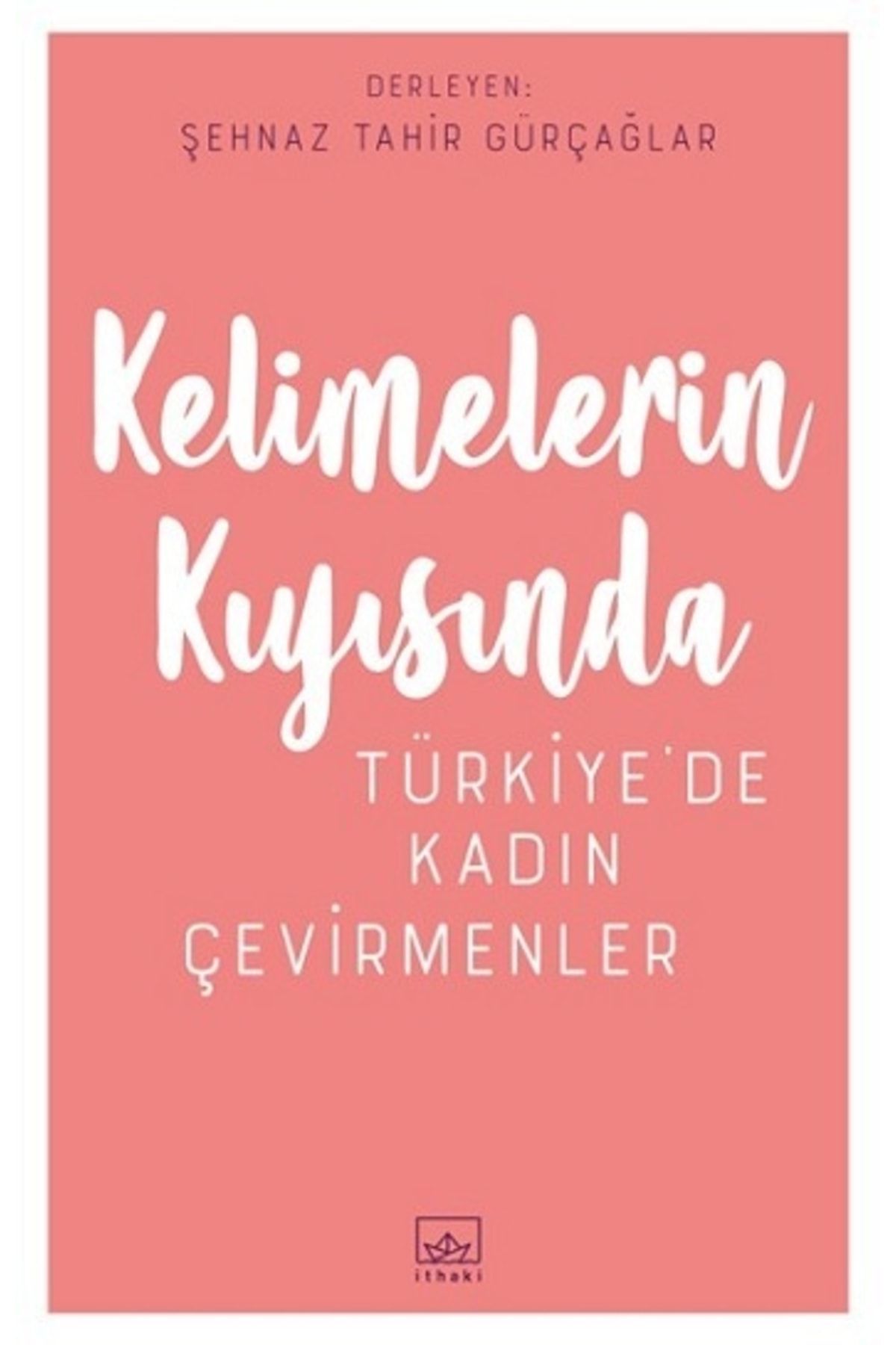 İthaki Yayınları Kelimelerin Kıyısında; Türkiye'de Kadın Çevirmenler