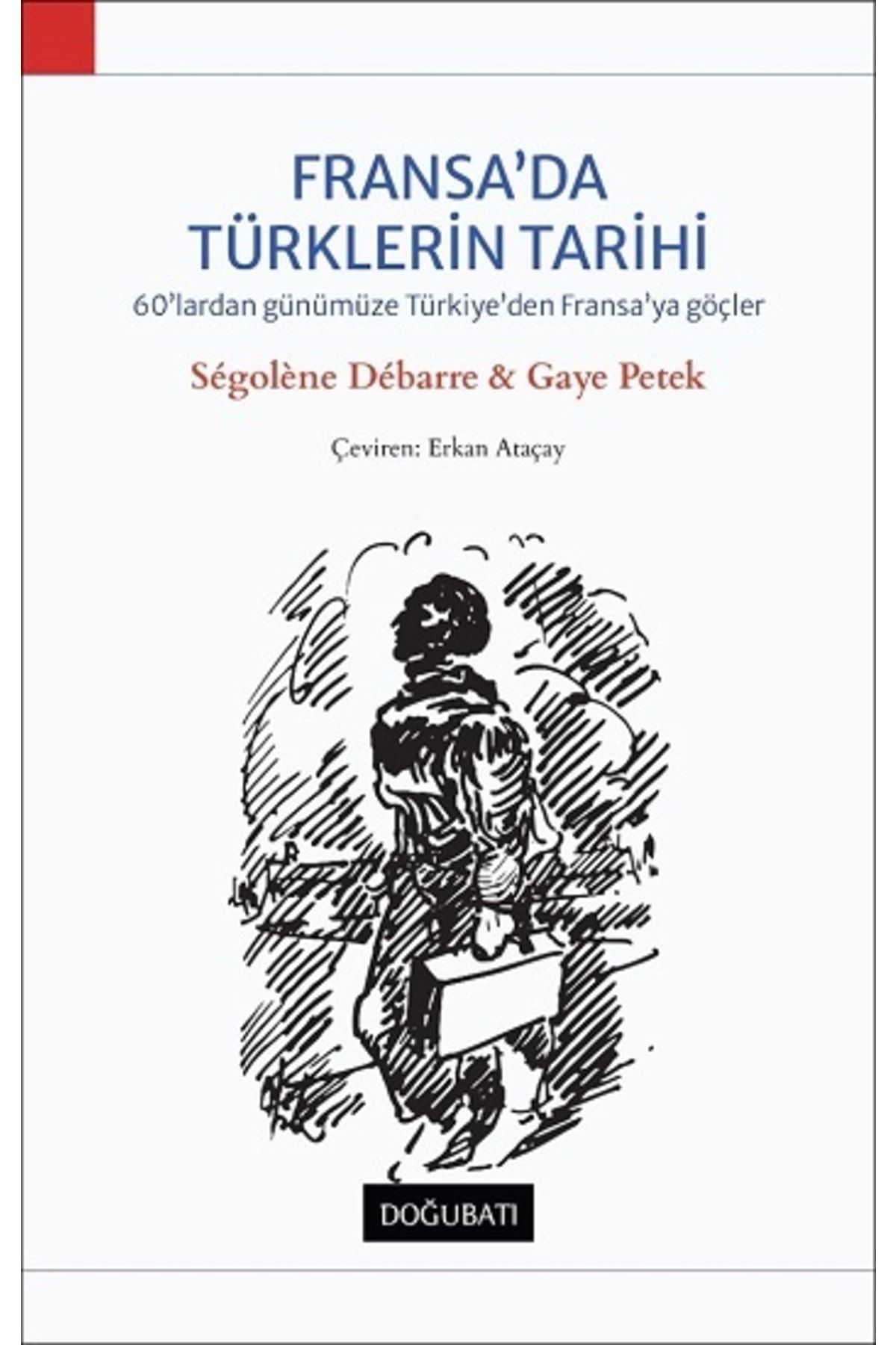 Doğu Batı Yayınları Fransa'da Türklerin Tarihi Segolene Debarre & Gaye Petek