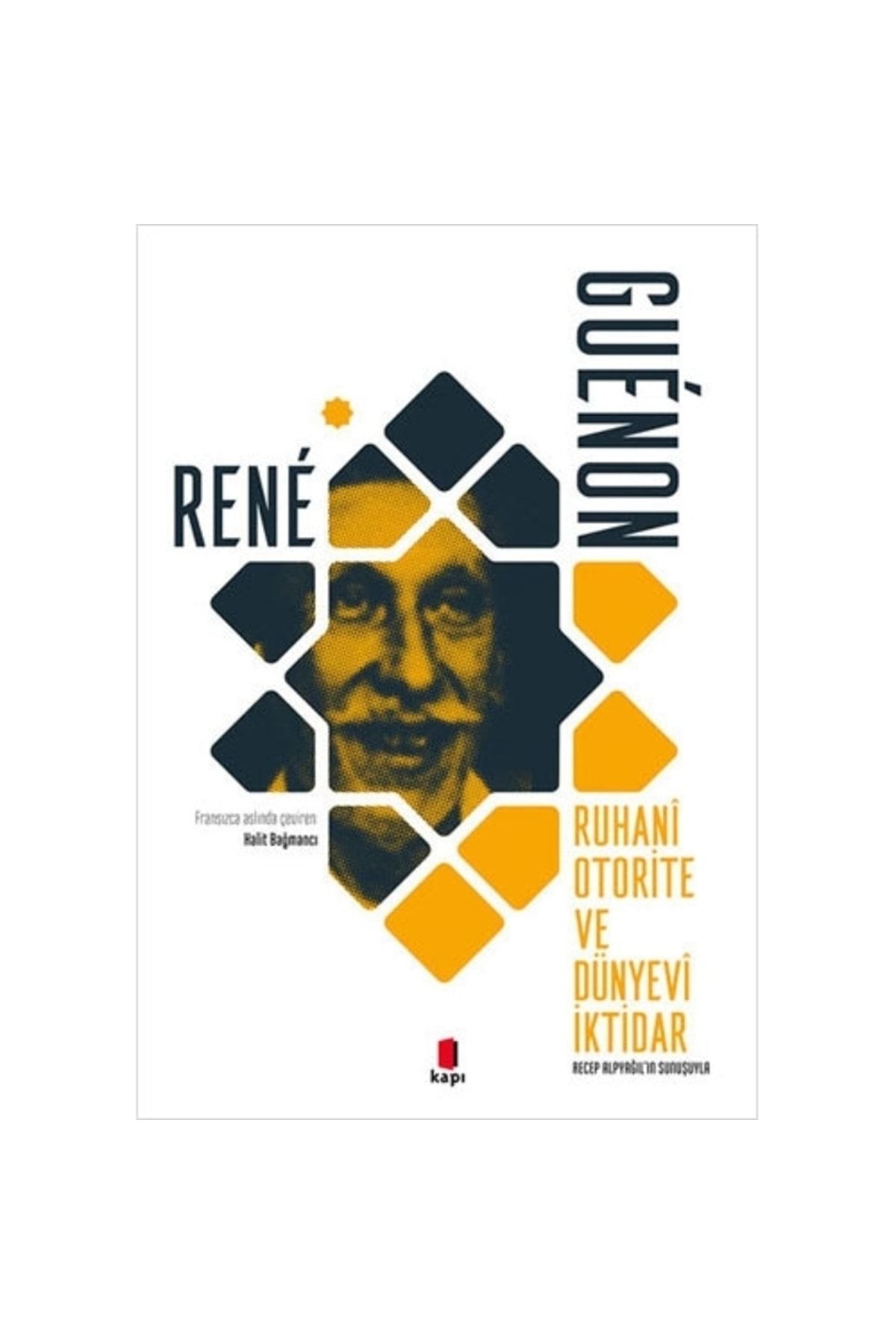 Kapı Yayınları Ruhani Otorite Ve Dünyevi Iktidar - - Rene Guenon Kitabı