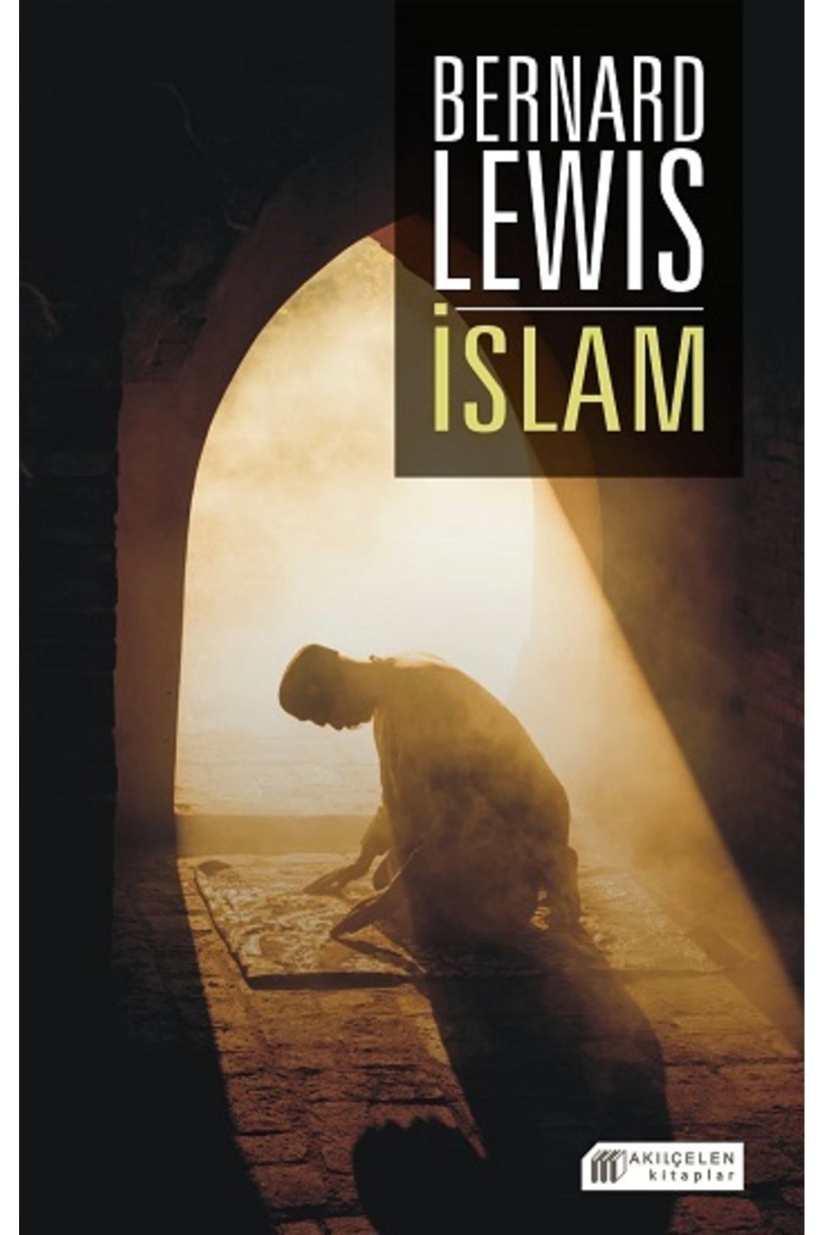 Akıl Çelen Kitaplar Islam - - Bernard Lewis