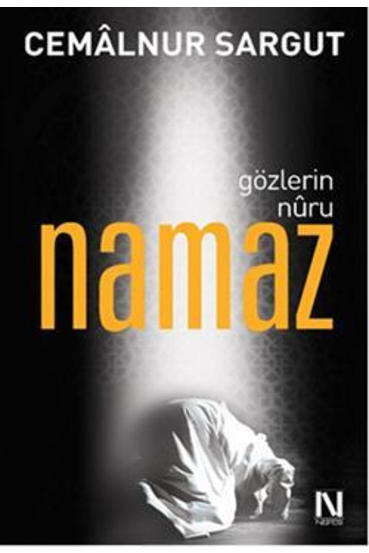 Nefes Yayıncılık Gözlerin Nuru Namaz - - Cemalnur Sargut Kitabı