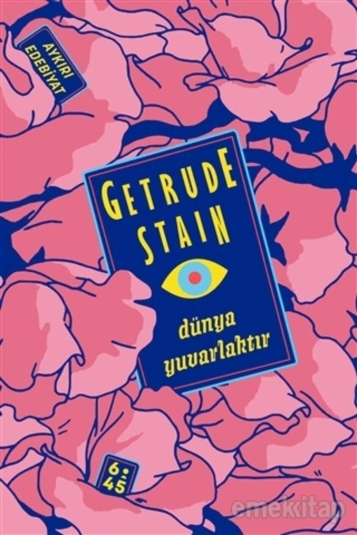 Altıkırkbeş Yayınları Dünya Yuvarlaktır - Gertrude Stein 9786057400406