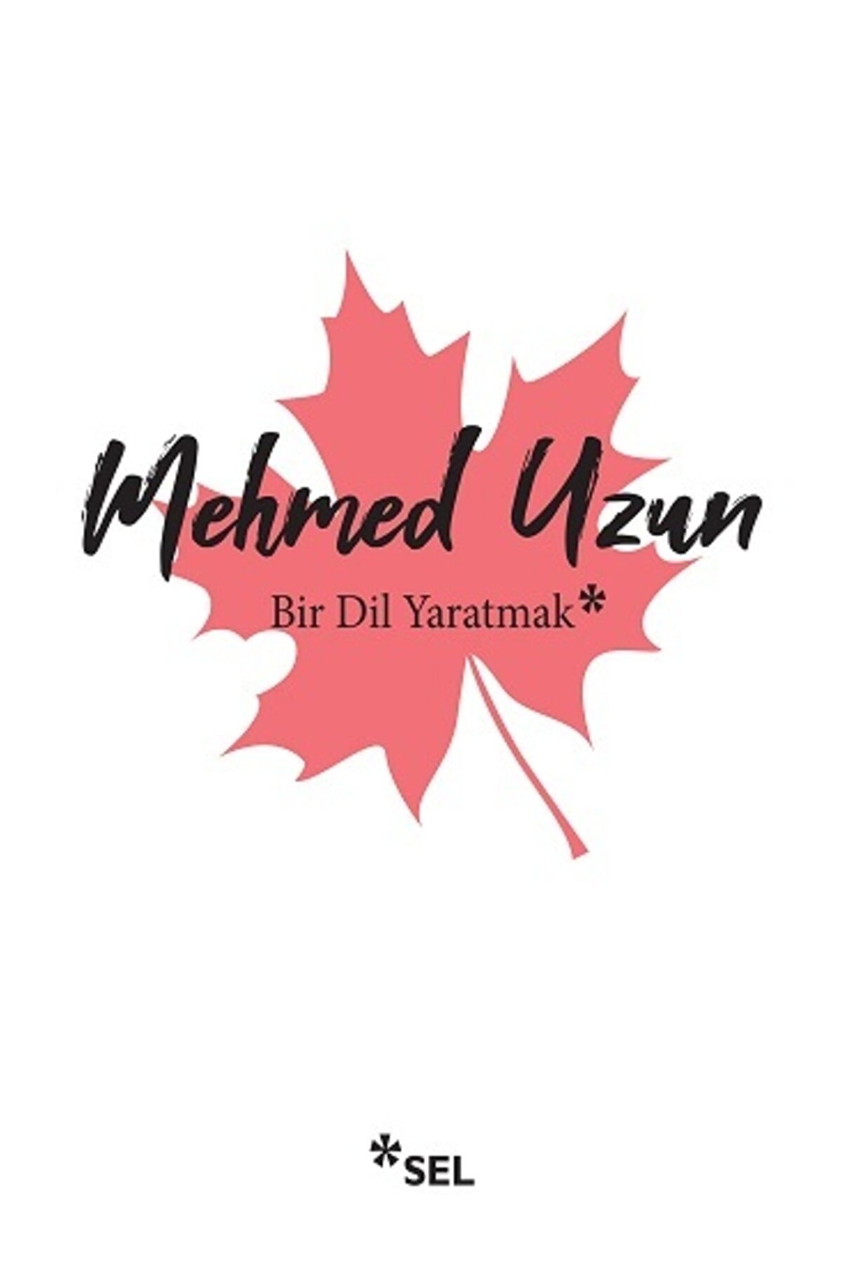 Genel Markalar Bir Dil Yaratmak Mehmed Uzun Mehmed Uzun