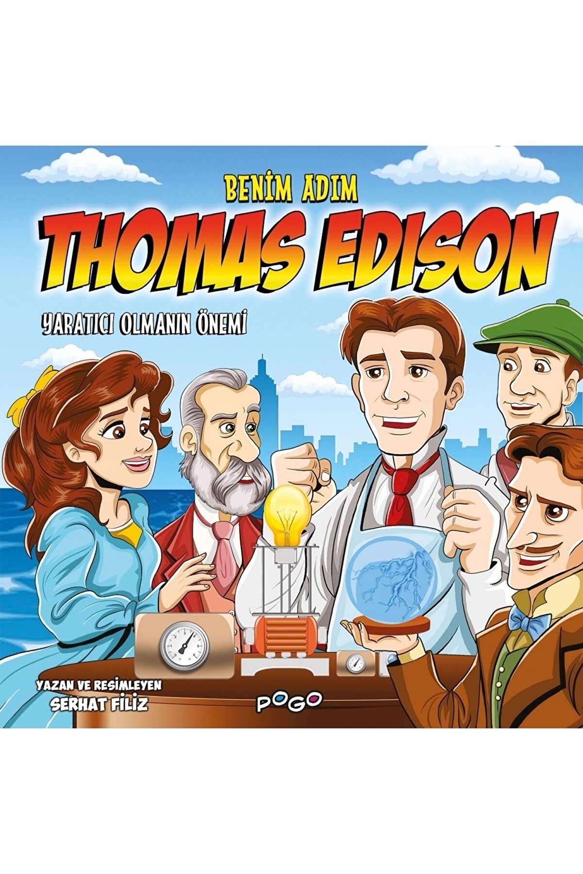 Pogo Çocuk Benim Adım Thomas Edison - Yaratıcı Olmanın Önemi - Serhat Filiz 9786052302590
