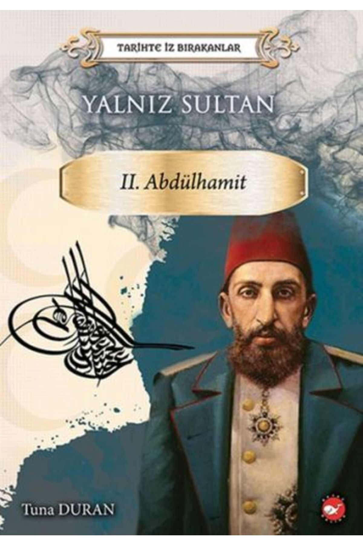 Beyaz Balina Yayınları Yalnız Sultan Iı. Abdülhamit - Tuna Duran -
