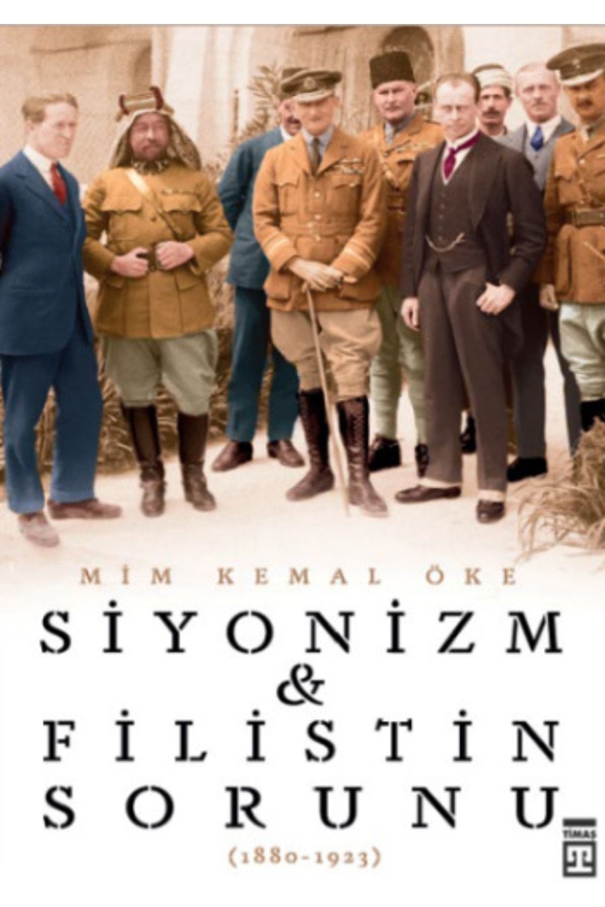 Timaş Yayınları Siyonizm Ve Filistin Sorunu - 1880-1923 - - Mim Kemal Öke Kitabı