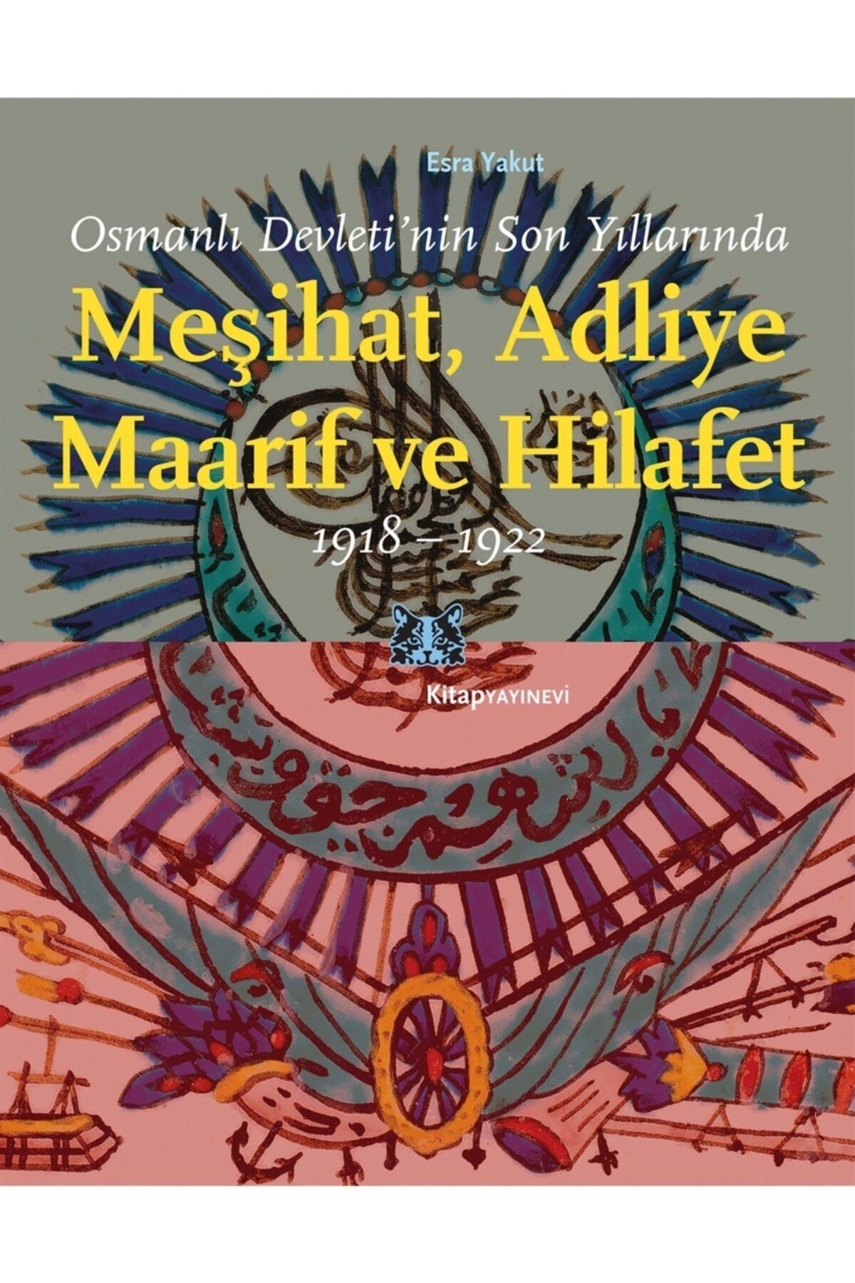 Arı Yayıncılık Osmanlı Devleti’nin Son Yıllarında Meşihat Adliye Maarif Ve Hilafet 1918-1922