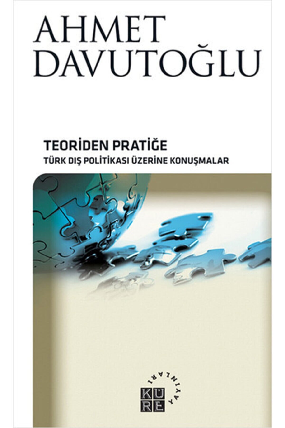 Küre Yayınları Teoriden Pratiğe Türk Dış Politikası Üzerine Konuşmalar Ciltsiz