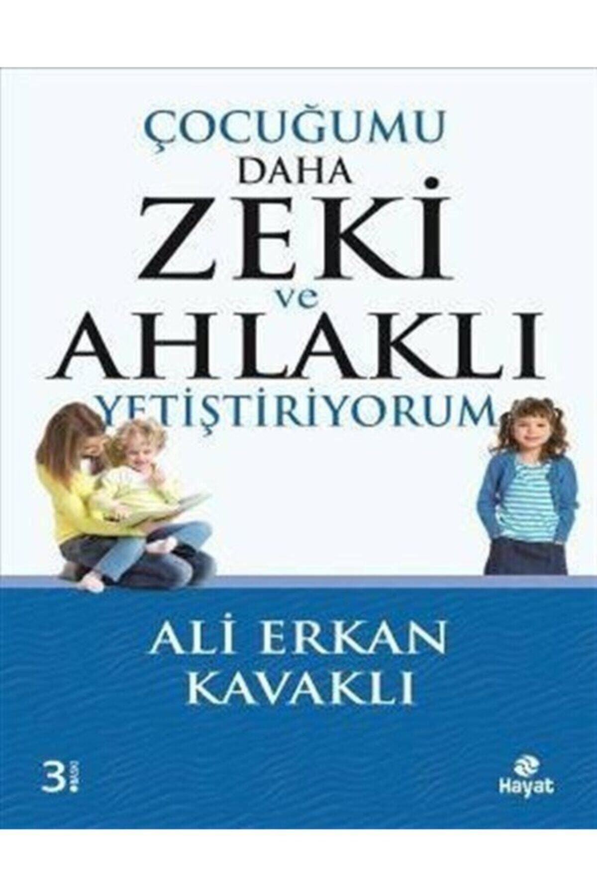 Hayat Çocuğumu Daha Zeki Ve Ahlaklı Yetiştiriyorum - Ali Erkan Kavaklı 9786051510477