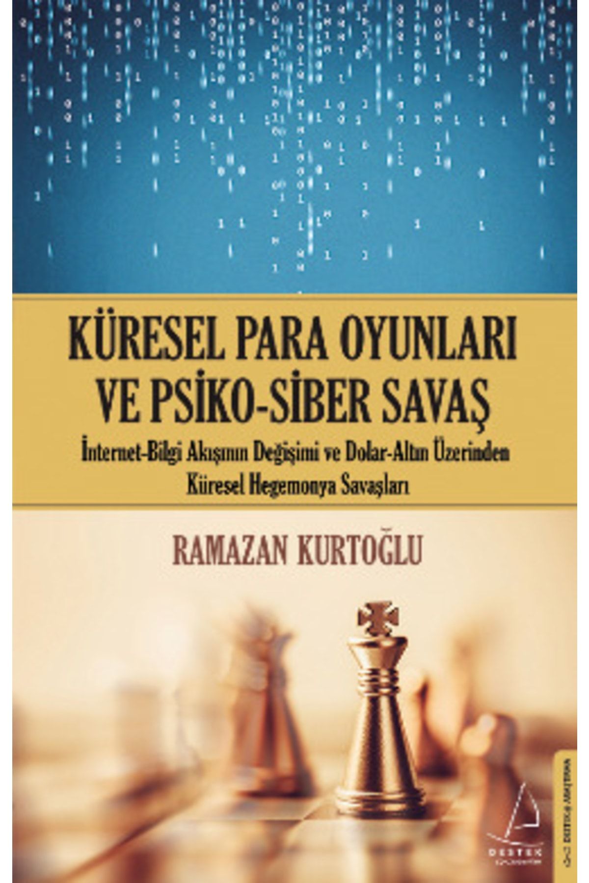 Destek Yayınları Küresel Para Oyunları Ve Psiko - Siber Savaş /ramazan Kurtoğlu /
