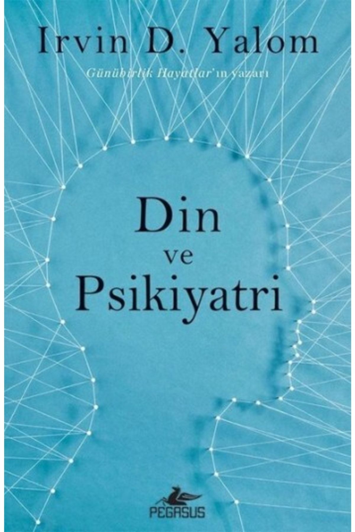 Pegasus Yayınları Din Ve Psikiyatri - Pegasus Yayınları - Irvin D. Yalom Kitabı