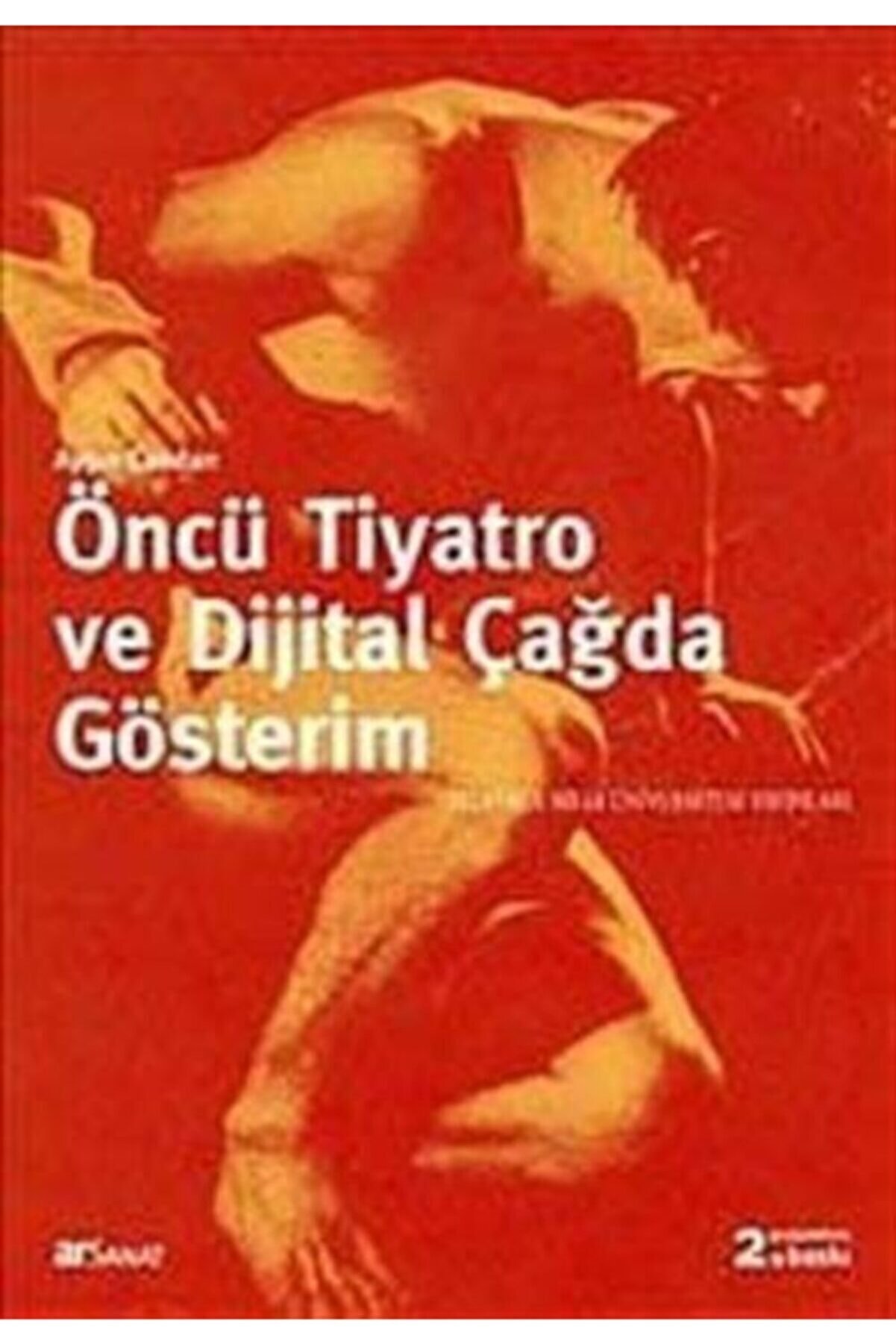 İstanbul Bilgi Üniversitesi Yayınları Öncü Tiyatro Ve Dijital Çağda Gösterim