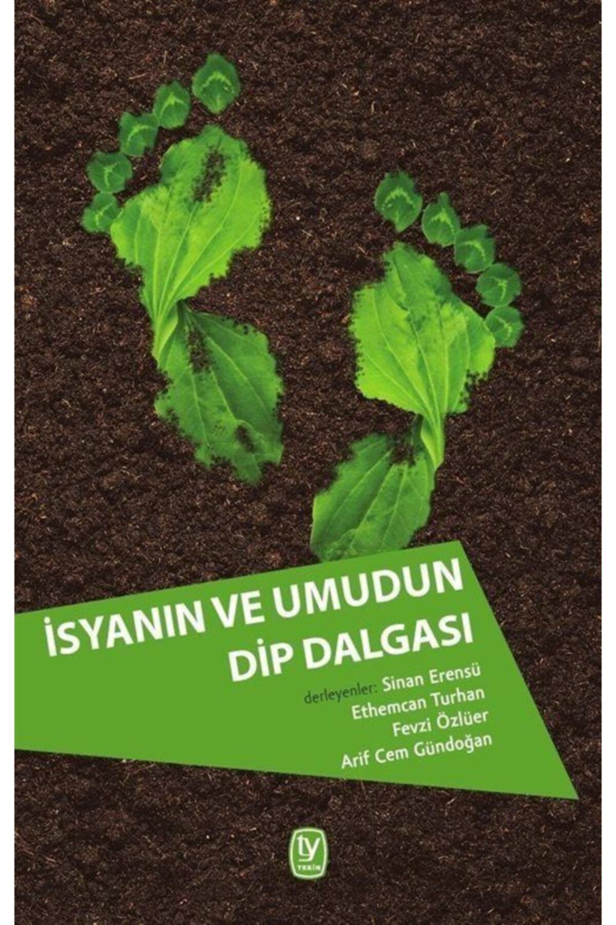 Tekin Yayınevi Isyanın Ve Umudun Dip Dalgası & Günümüz Türkiye'sinden Politik Ekoloji Tartışmaları