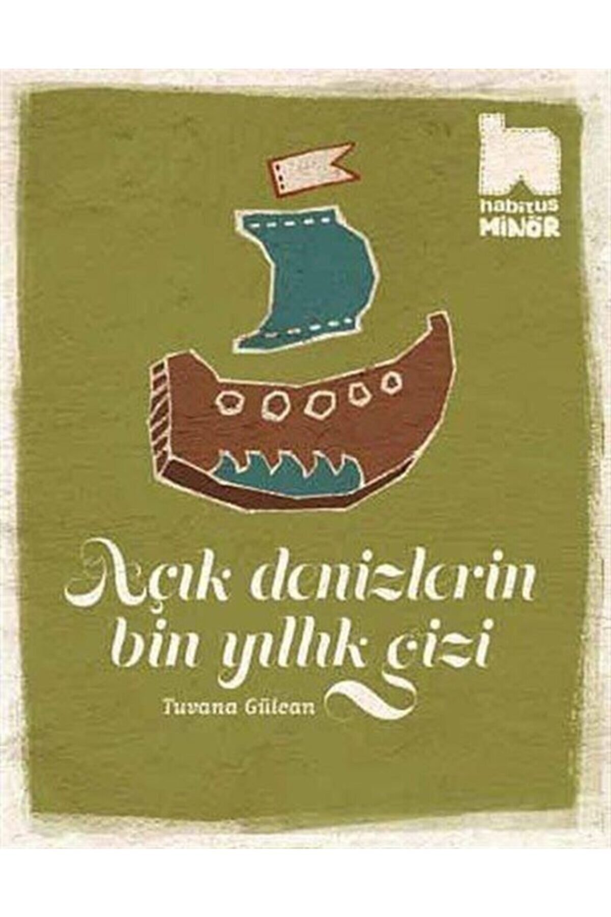 Genel Markalar Açık Denizlerin Bin Yıllık Gizi Tuvana Gülcan Habitus Yayınları