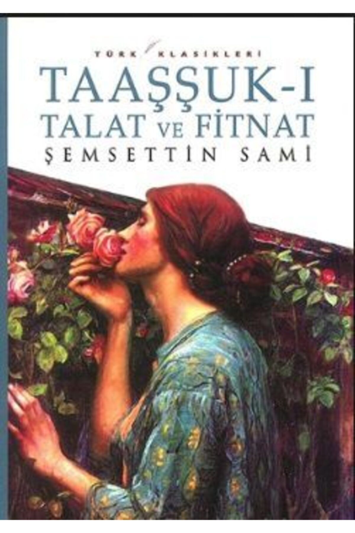 Mavi Çatı Yayıncılık Taaşşuk-ı Talat Ve Fitnat - Şemsettin Sami