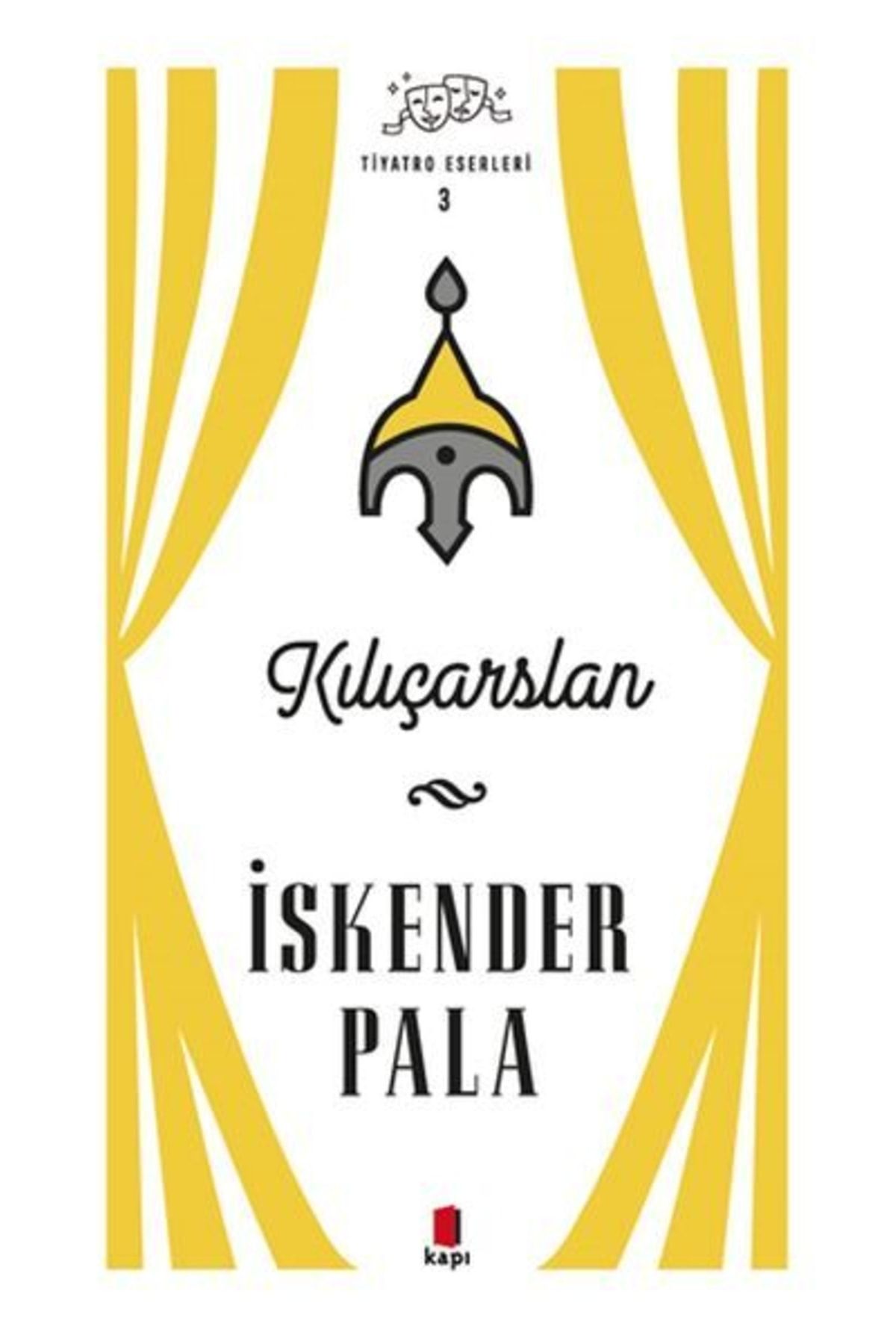 Kapı Yayınları Kılıçarslan - Tiyatro Eserleri 3 - Iskender Pala 9786057838803