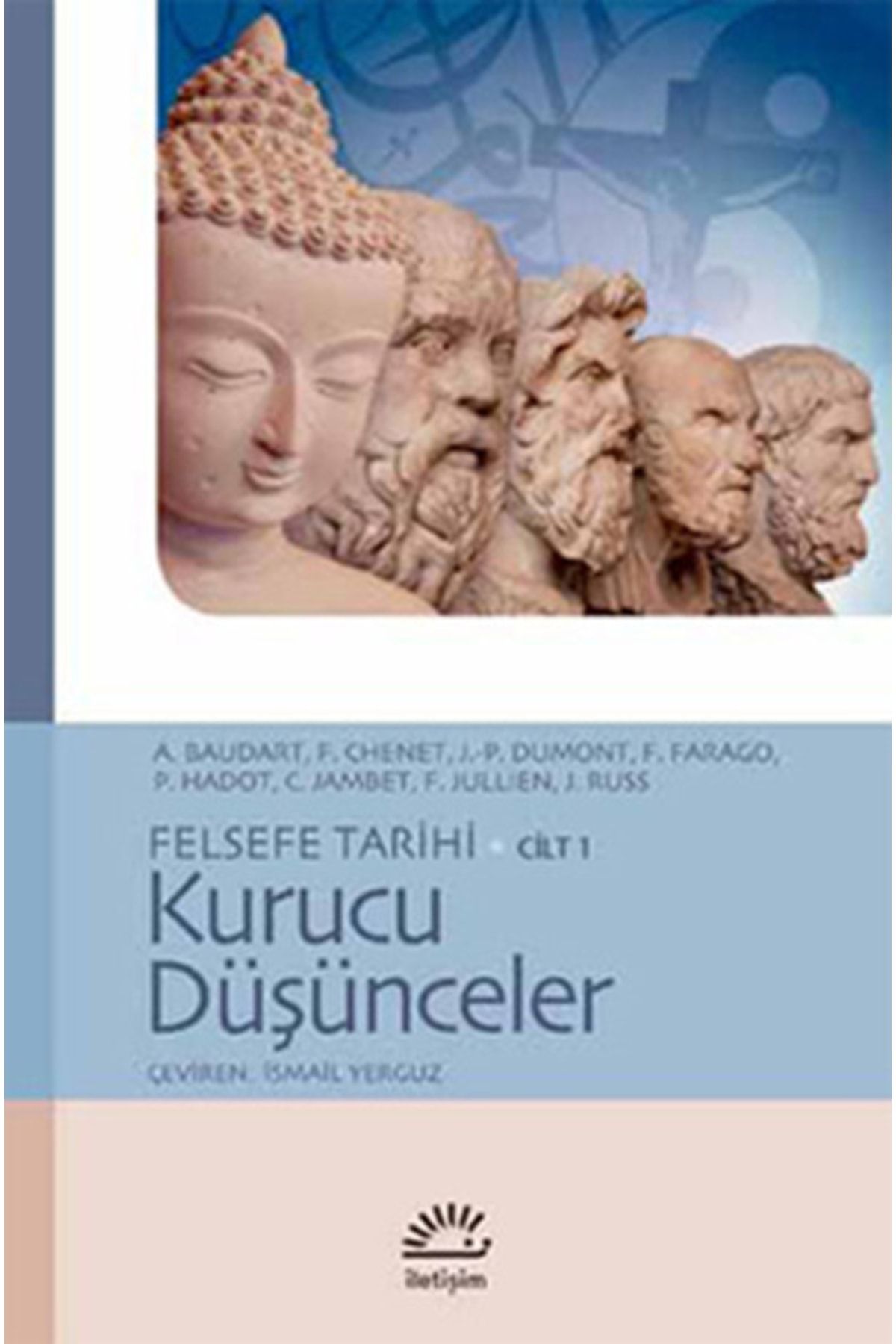 İletişim Yayınları Kurucu Düşünceler / Felsefe Tarihi Cilt 1