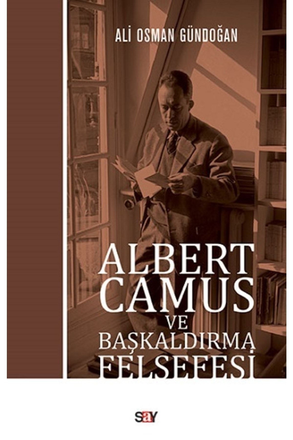 Genel Markalar Albert Camus Ve Başkaldırma Felsefesi - Ali Osman Gündoğan