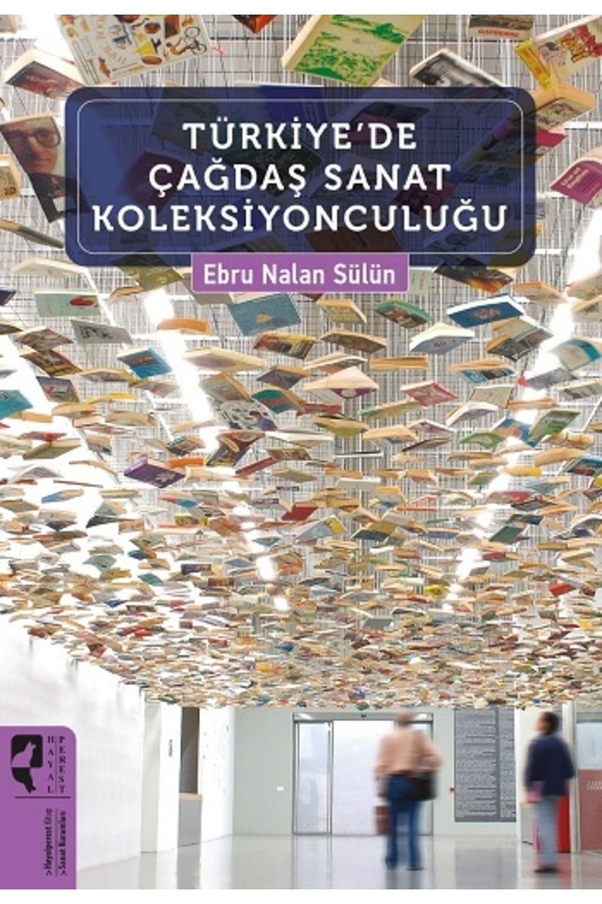Hayalperest Yayınevi Türkiye'de Çağdaş Sanat Koleksiyonculuğu - Hayalperest Yayınları - Ebru Nalan Sülün Kitabı