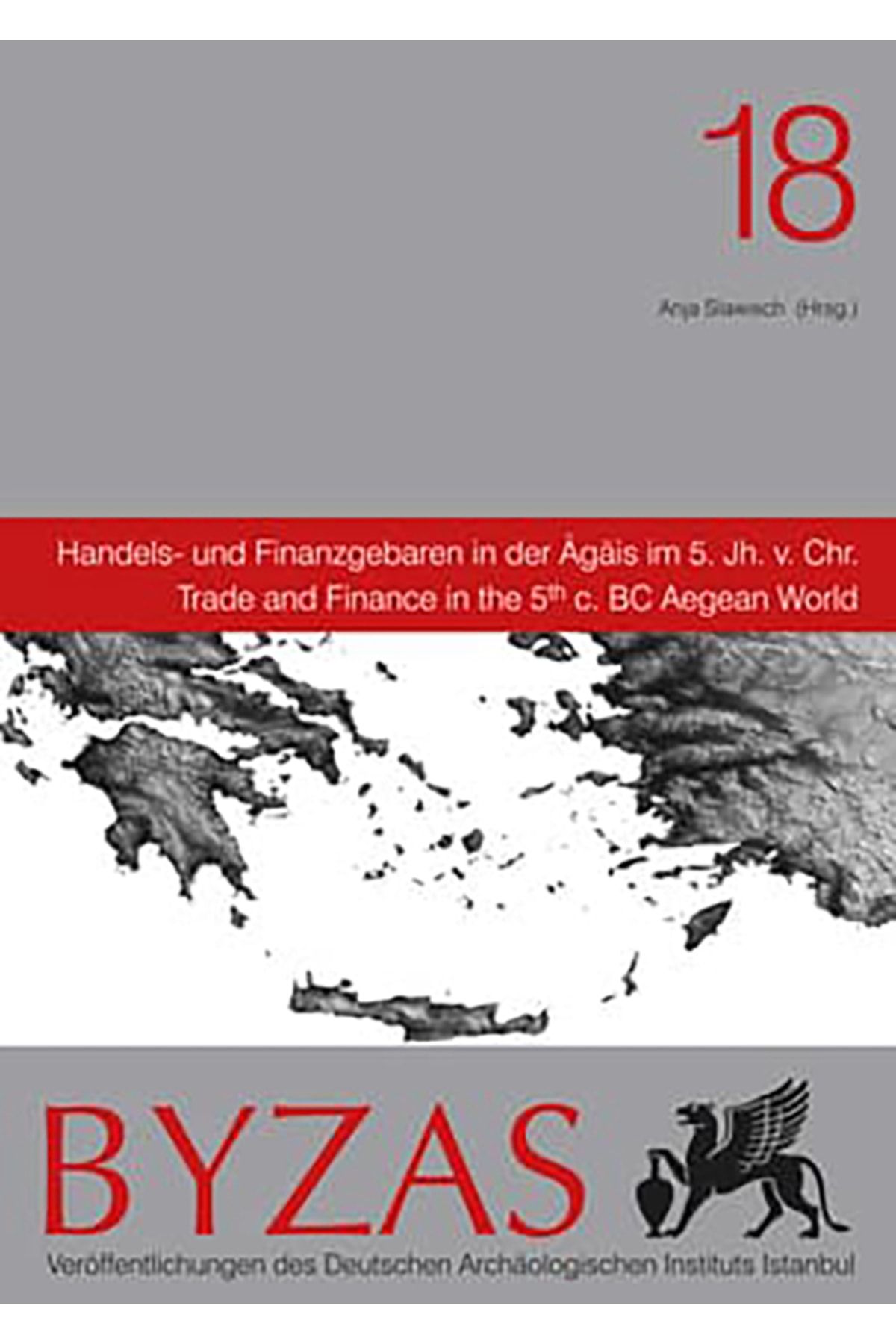 Ege Yayınları Byzas 18 Handels- Und Finanzgebaren In Der Agais Im 5. Jh V. Chr. Trade And Finance