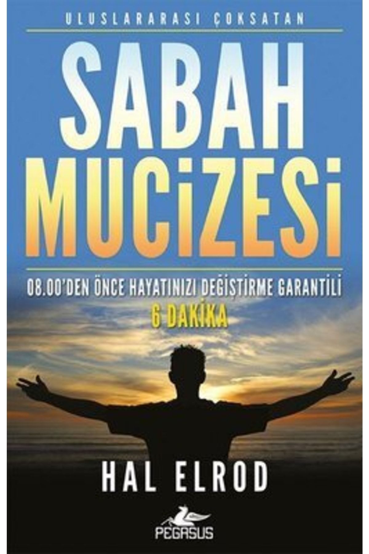 Pegasus Yayınları Sabah Mucizesi & 08.00'den Önce Hayatınızı Değiştirme Garantili 6 Dakika