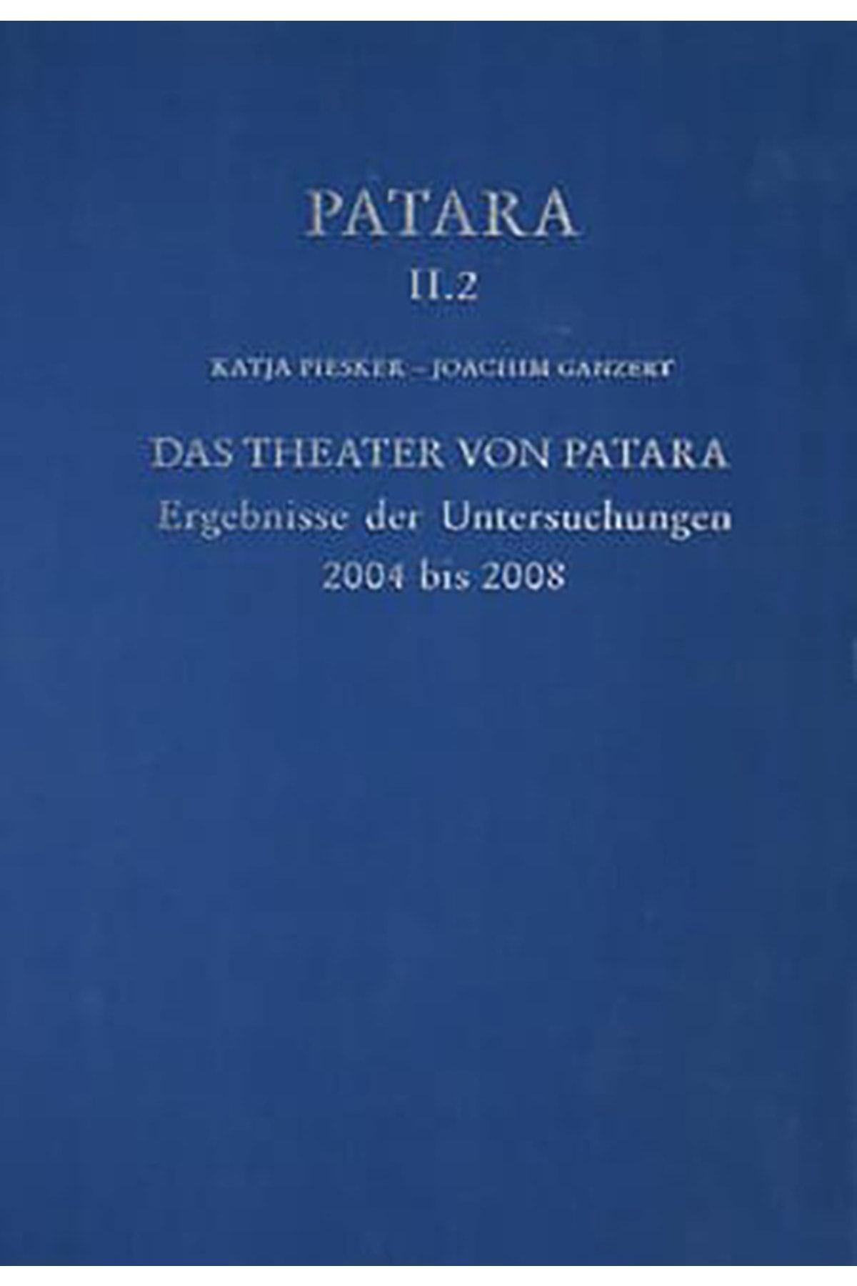 Ege Yayınları Patara Iı.2 Das Theater Von Patara Ergebnisse Der Untersuchungen 2004 Bis 2008