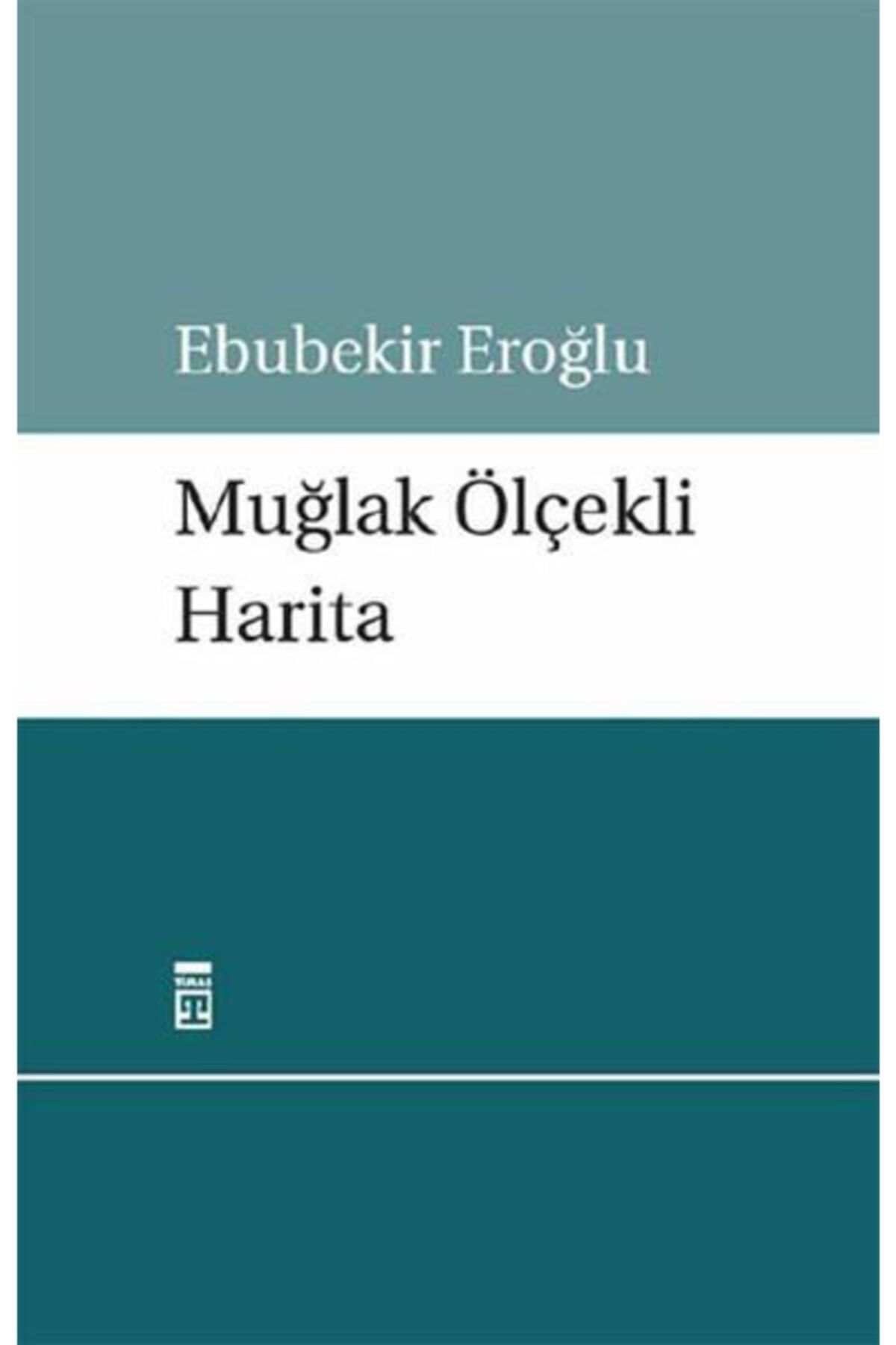 Timaş Yayınları --muğlak Ölçekli Harita--ebubekir Eroğlu-- Ilay Kitap